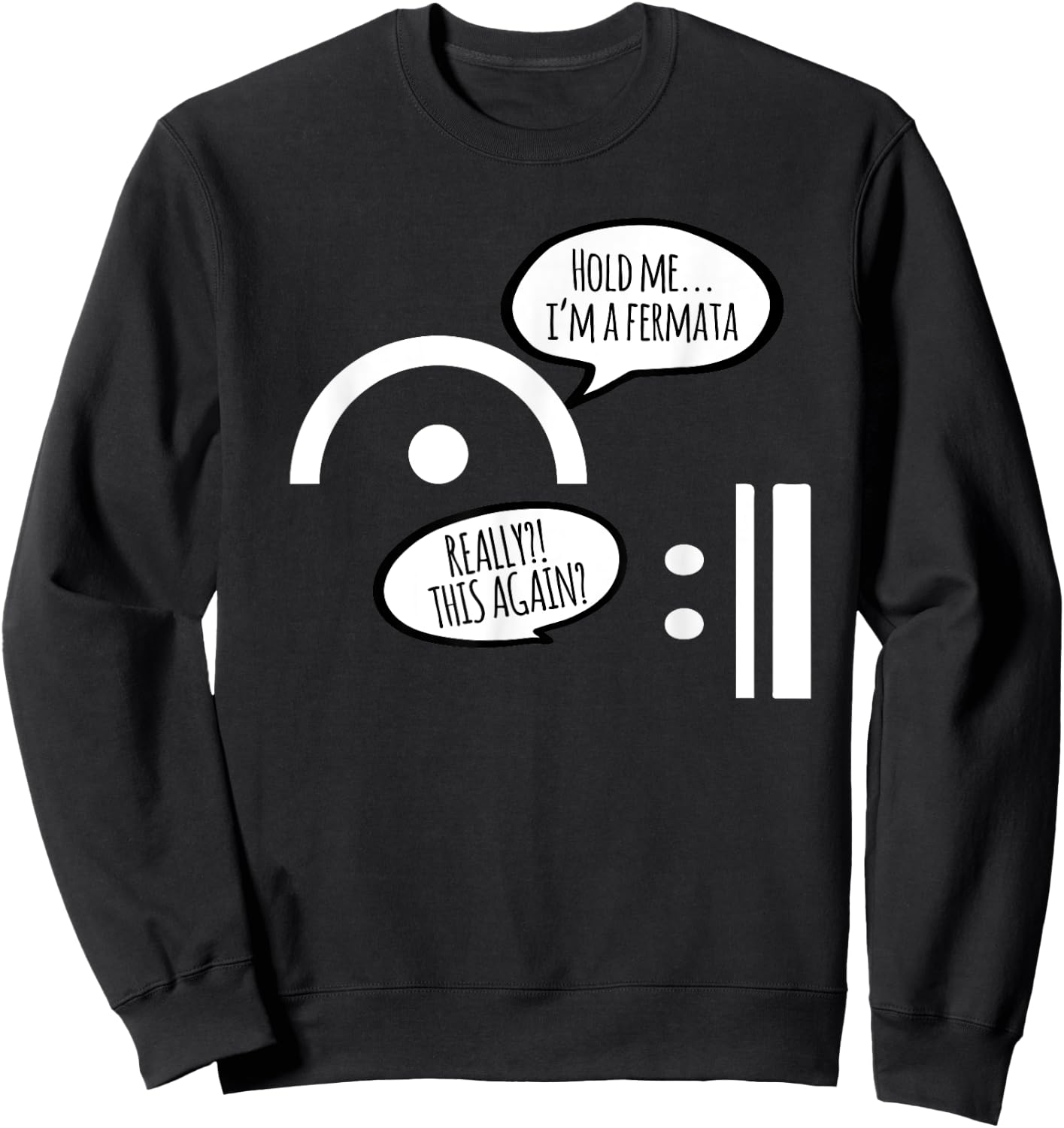 Hold Me I'm A Fermata Funny Musician Humor Music Lover Gift Sweatshirt - Sweatshirt | Black