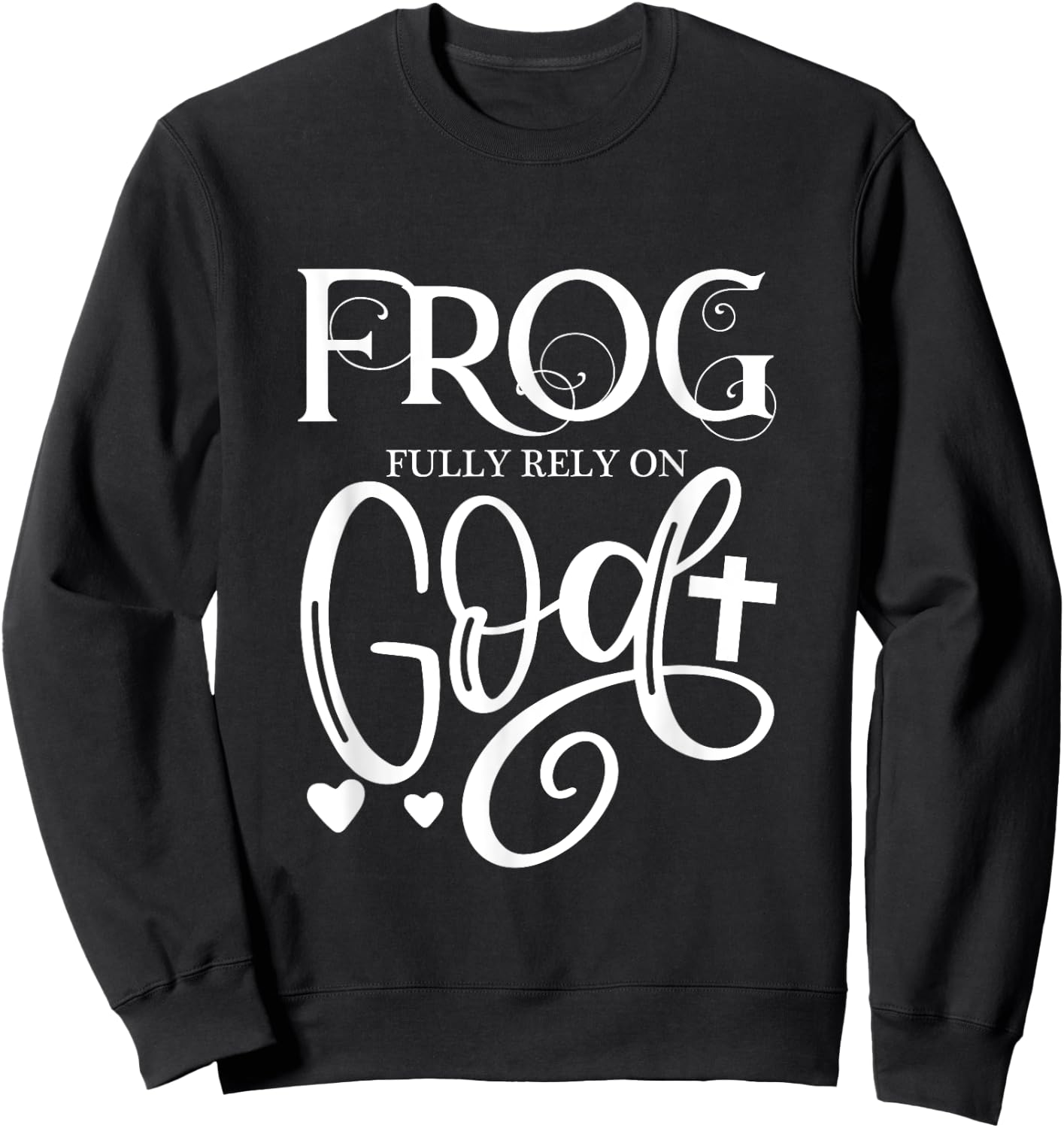 Frog Fully Rely On God Christian Frog Owner Frog Lover Sweatshirt - Sweatshirt | Black