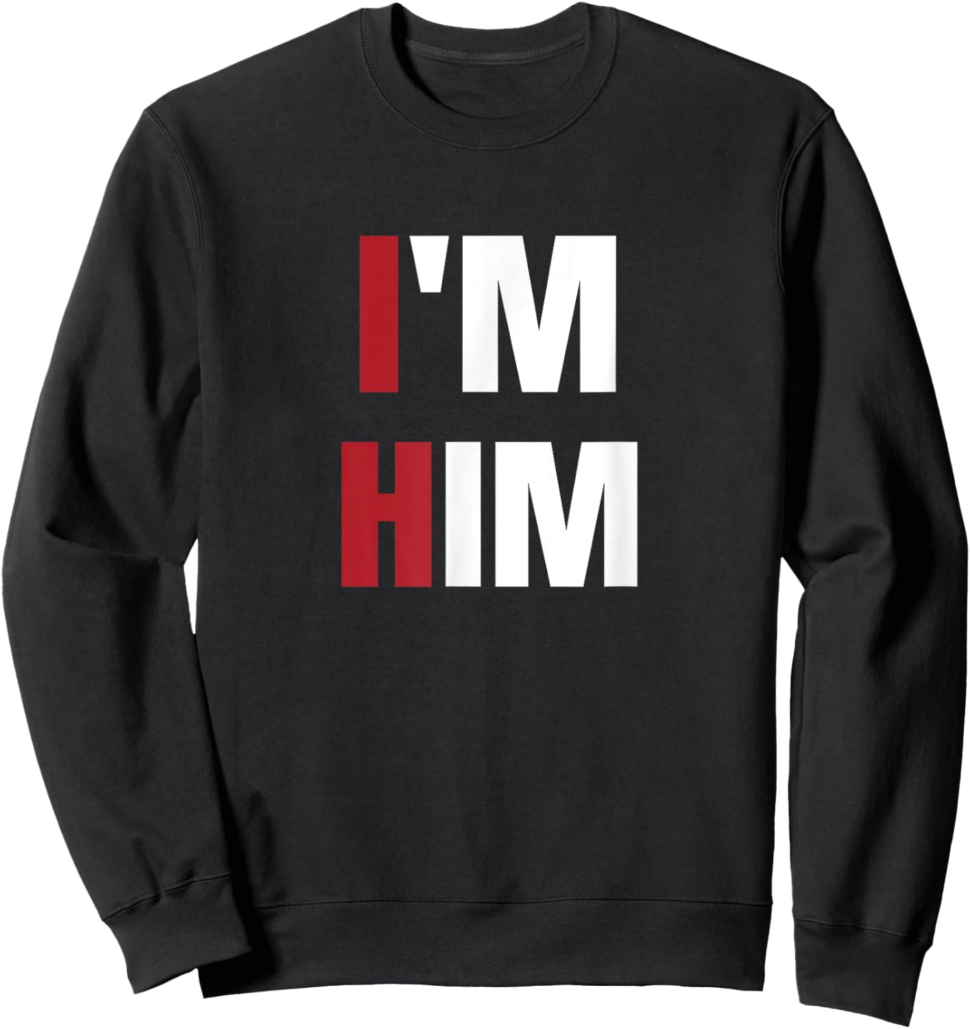 I'm Him - Prayed for a man like him Christian Sweatshirt - Sweatshirt | Black