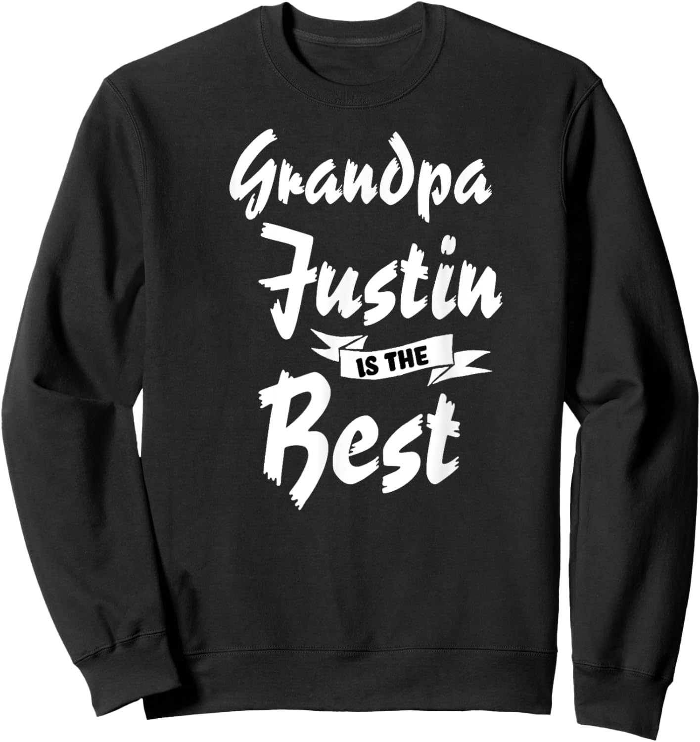 Grandpa Justin is the Best Justin Sweatshirt - Sweatshirt | Black