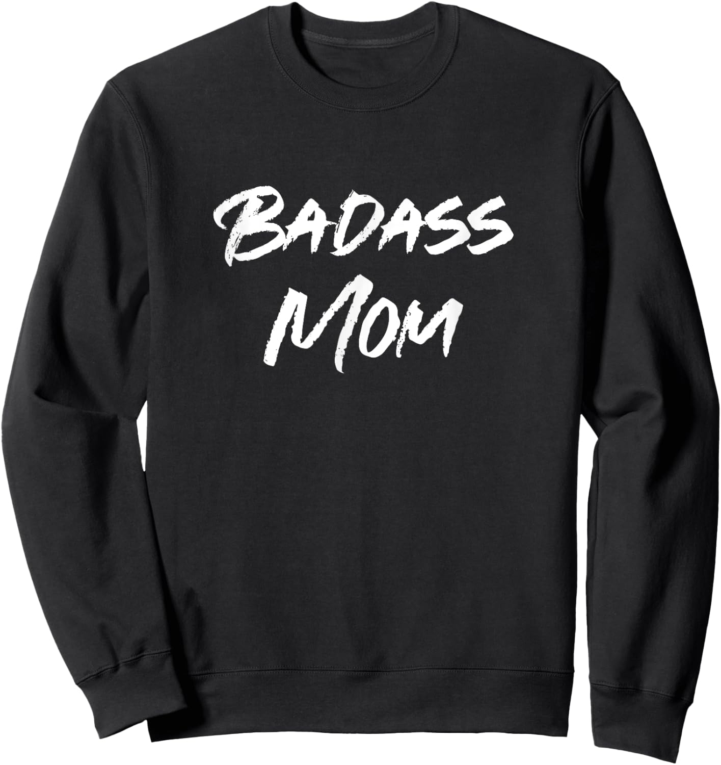 Badass Mom Funny Sarcastic Mother's Day For Mom Grandmother Sweatshirt - Sweatshirt | Black
