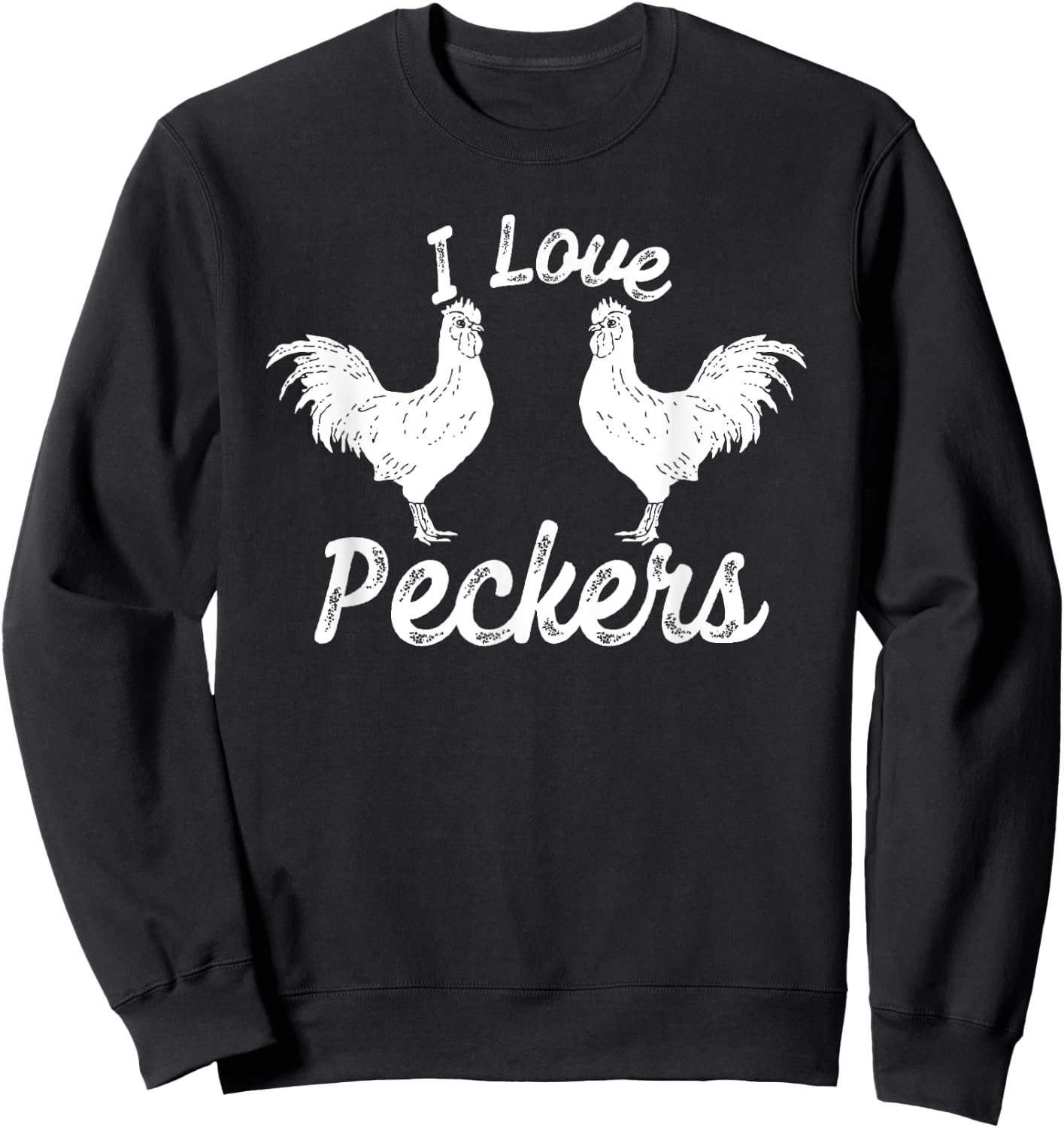 I Love Peckers Funny Chicken Sweatshirt - Sweatshirt | Black
