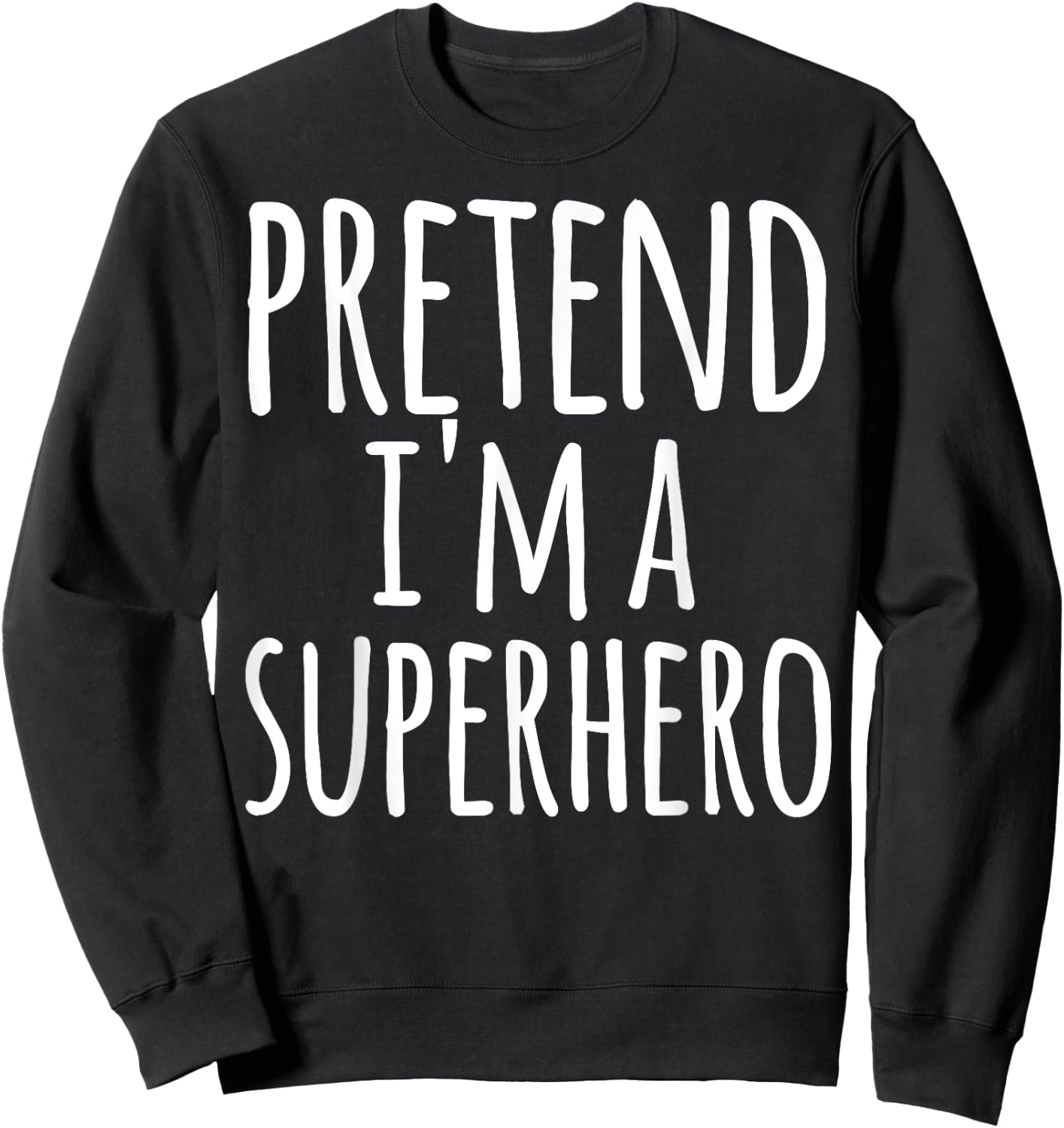 Funny Easy Lazy Halloween PRETEND I'M A SUPERHERO Costume Sweatshirt - Sweatshirt | Black