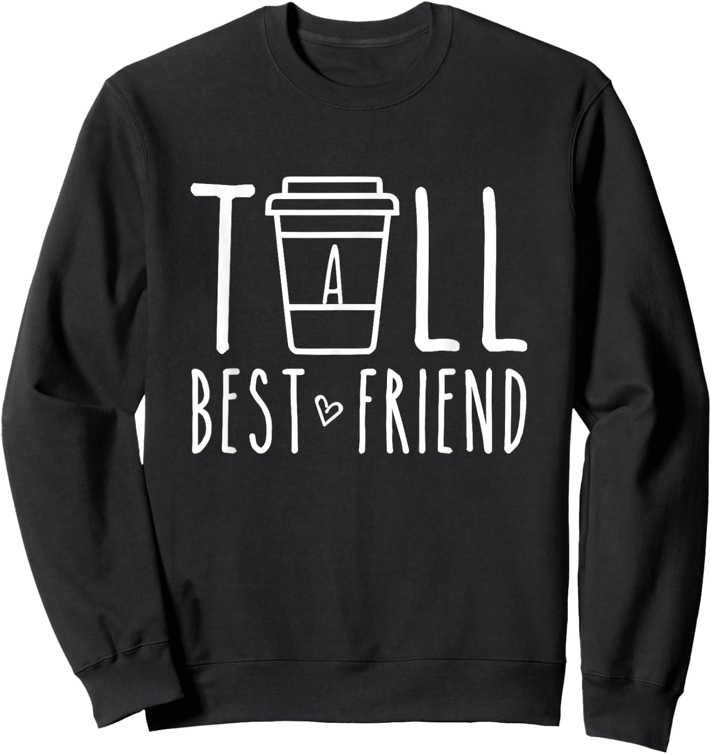 Tall Best Friend Matching BFF Gifts For 2 Two Besties Coffee Sweatshirt - Sweatshirt | Black