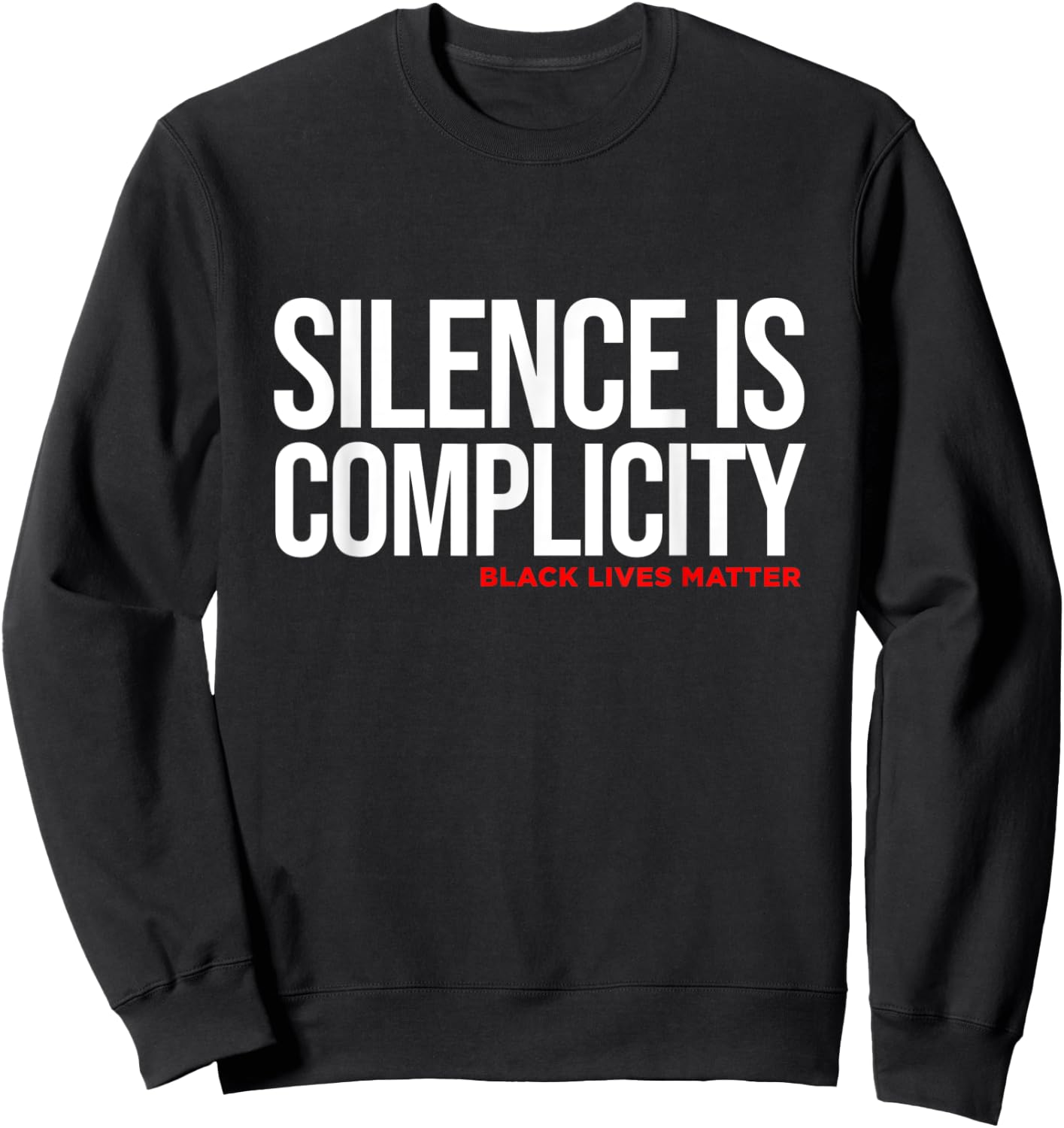 Silence Is Complicity White Anti Racism Racist Quote Sweatshirt - Sweatshirt | Black