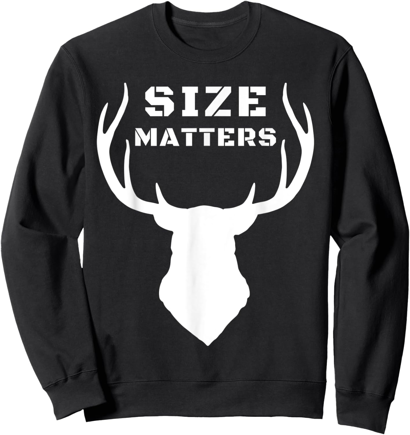 Size Matters Funny Deer Hunting Sweatshirt - Sweatshirt | Black