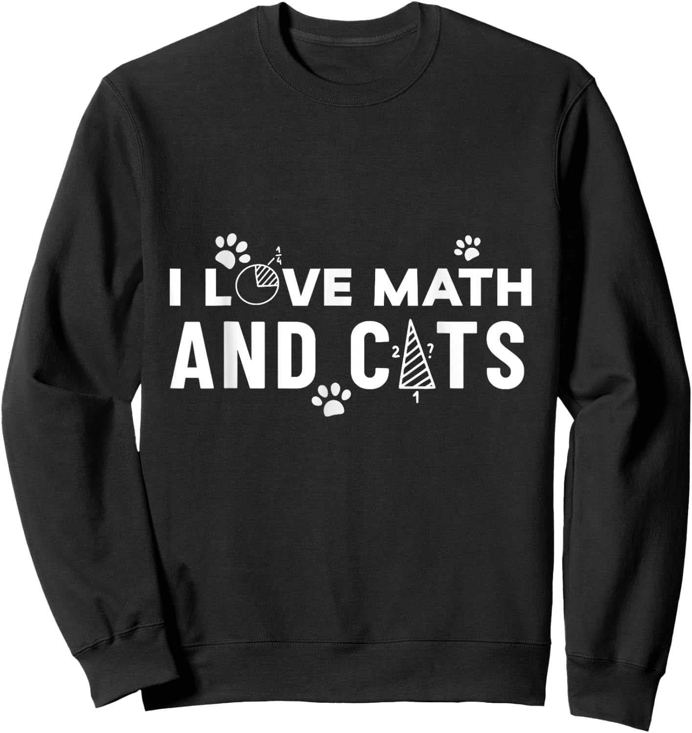 I Love Math And Cats Funny Cat Lover and Math Teacher Sweatshirt - Sweatshirt | Black