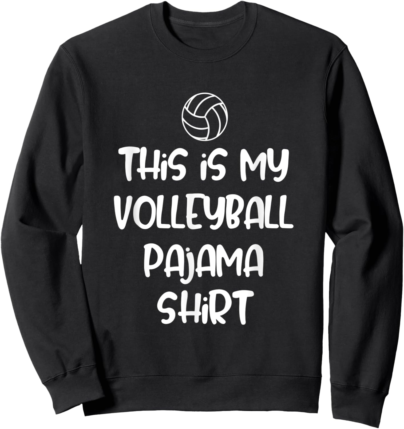 This is My Volleyball Pajama Shirt Sweatshirt - Sweatshirt | Black