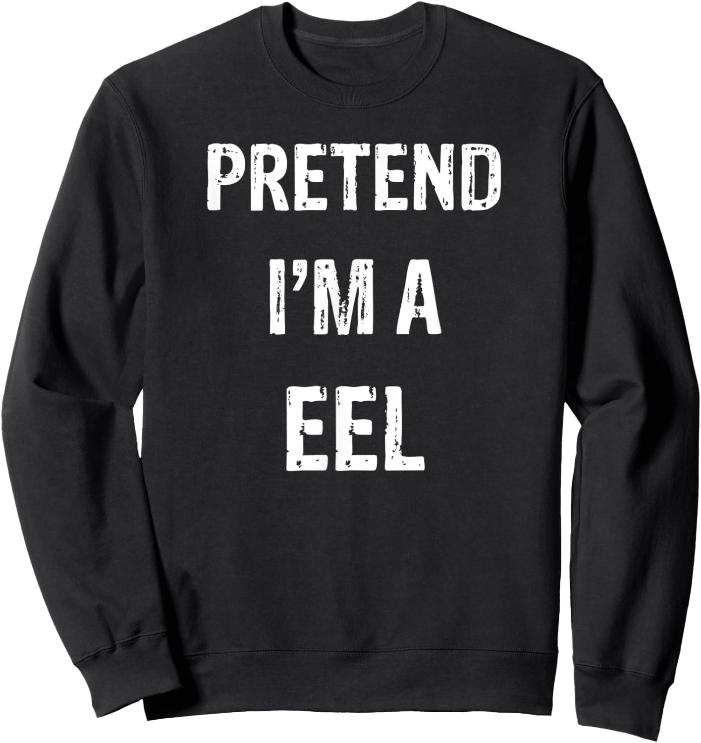 Let's Pretend I'm A Eel Funny Halloween Party Costume Sweatshirt - Sweatshirt | Black