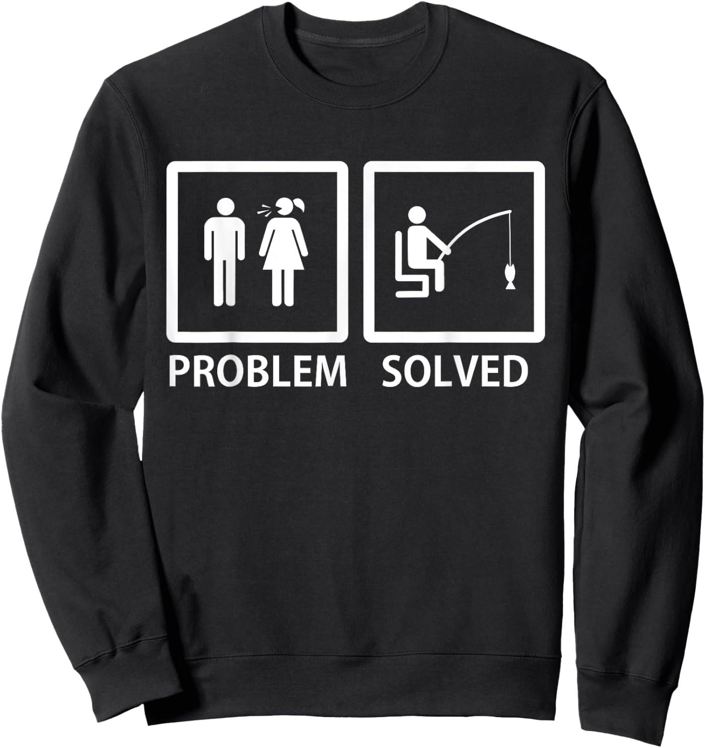 Yelling Wife Problem Solved Funny Fishing Lover Gag Gift Men Sweatshirt - Sweatshirt | Black