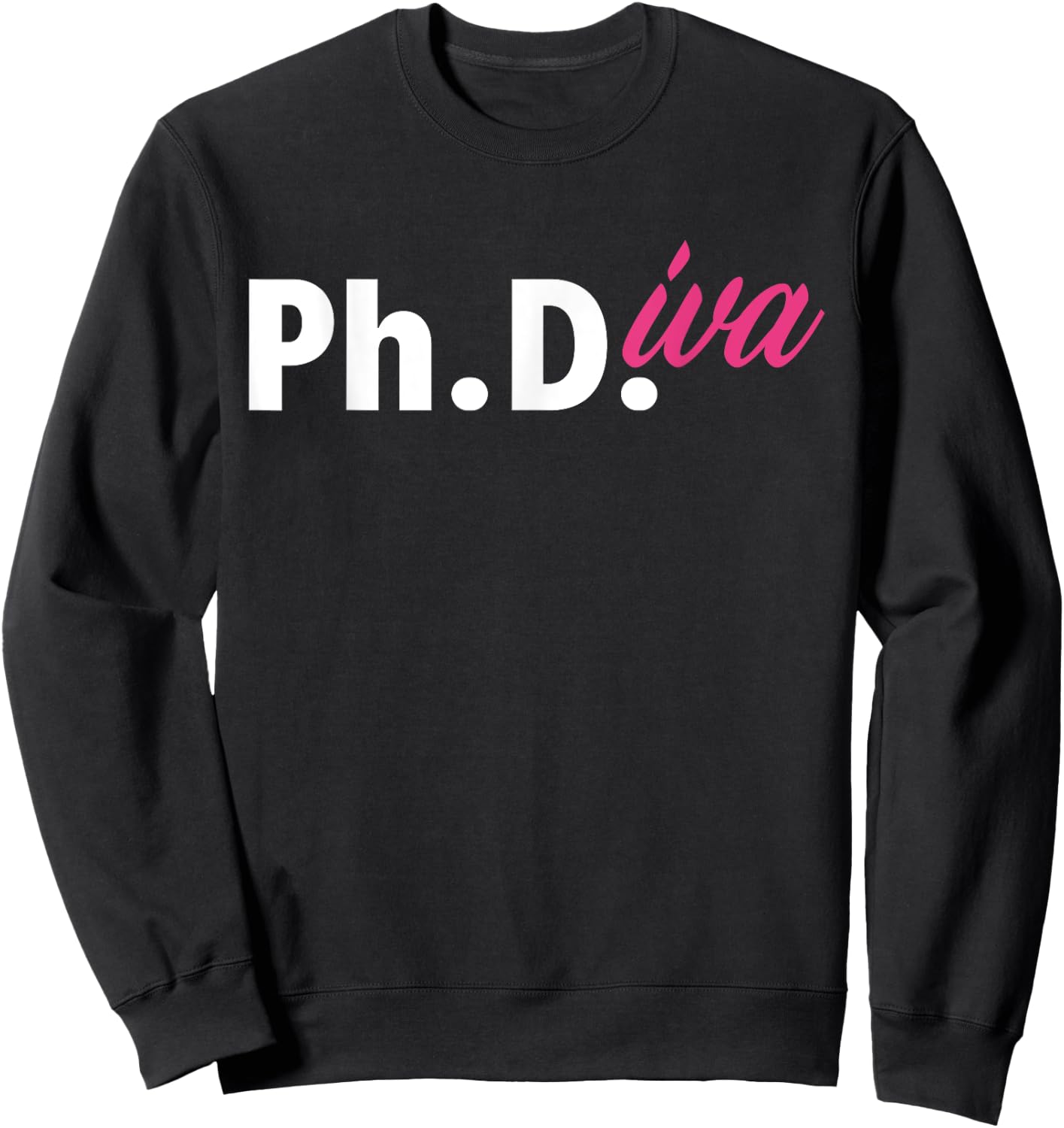Ph Diva Women Dissertation Doctoral Degree Graduation PhD Sweatshirt - Sweatshirt | Black
