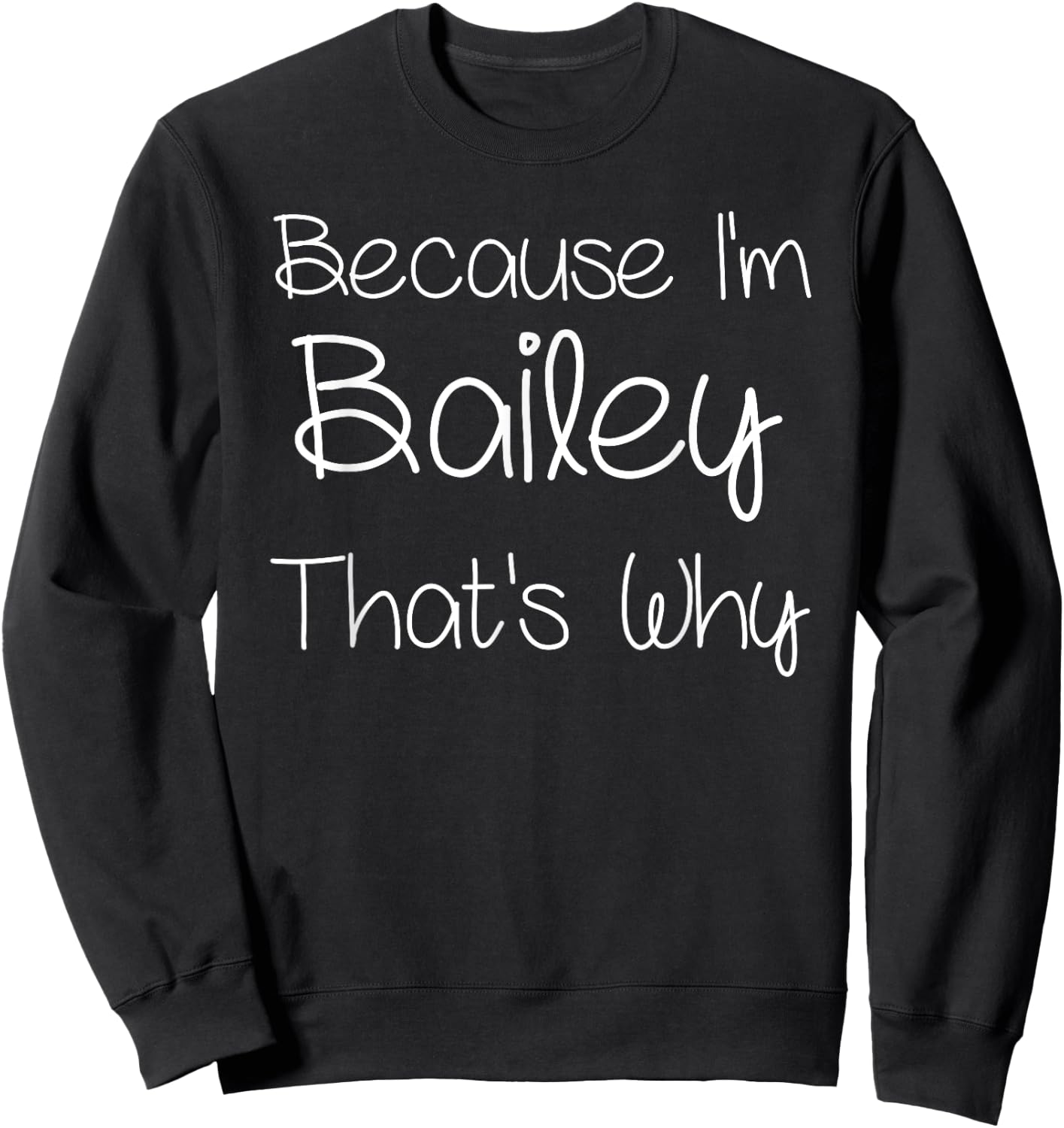 Bailey Funny Personalized Birthday Women Name Gift Sweatshirt - Sweatshirt | Black