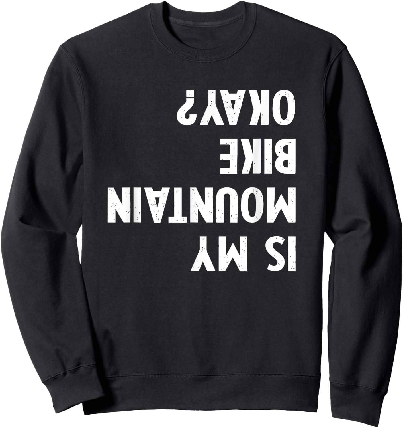 Mountain Bike Gifts Women kid Is My Mtb Okay Biking Sweatshirt - Sweatshirt | Black