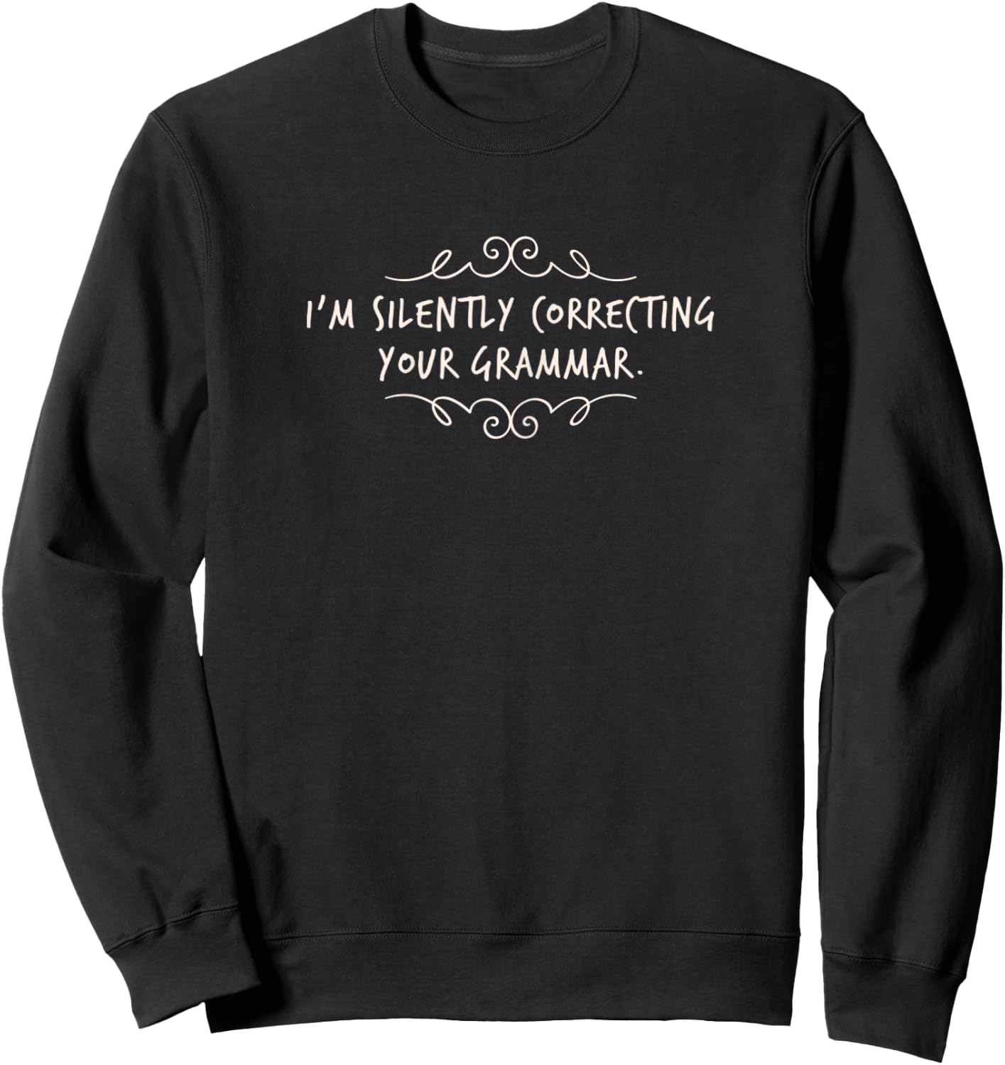 I'm Silently Correcting Your Grammar Sweatshirt - Sweatshirt | Black