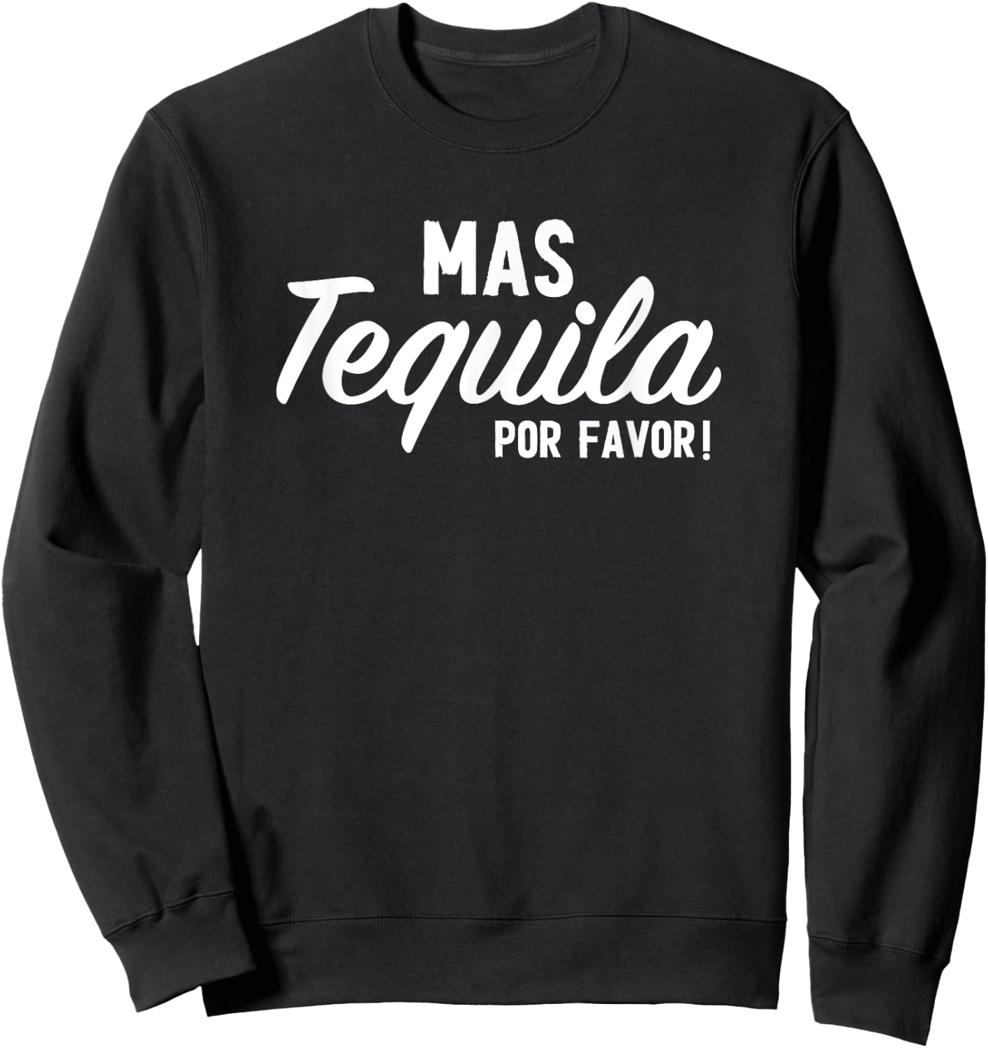 Mas Tequila Por Favor Funny Cinco De Mayo Day Fiesta Party Sweatshirt - Sweatshirt | Black