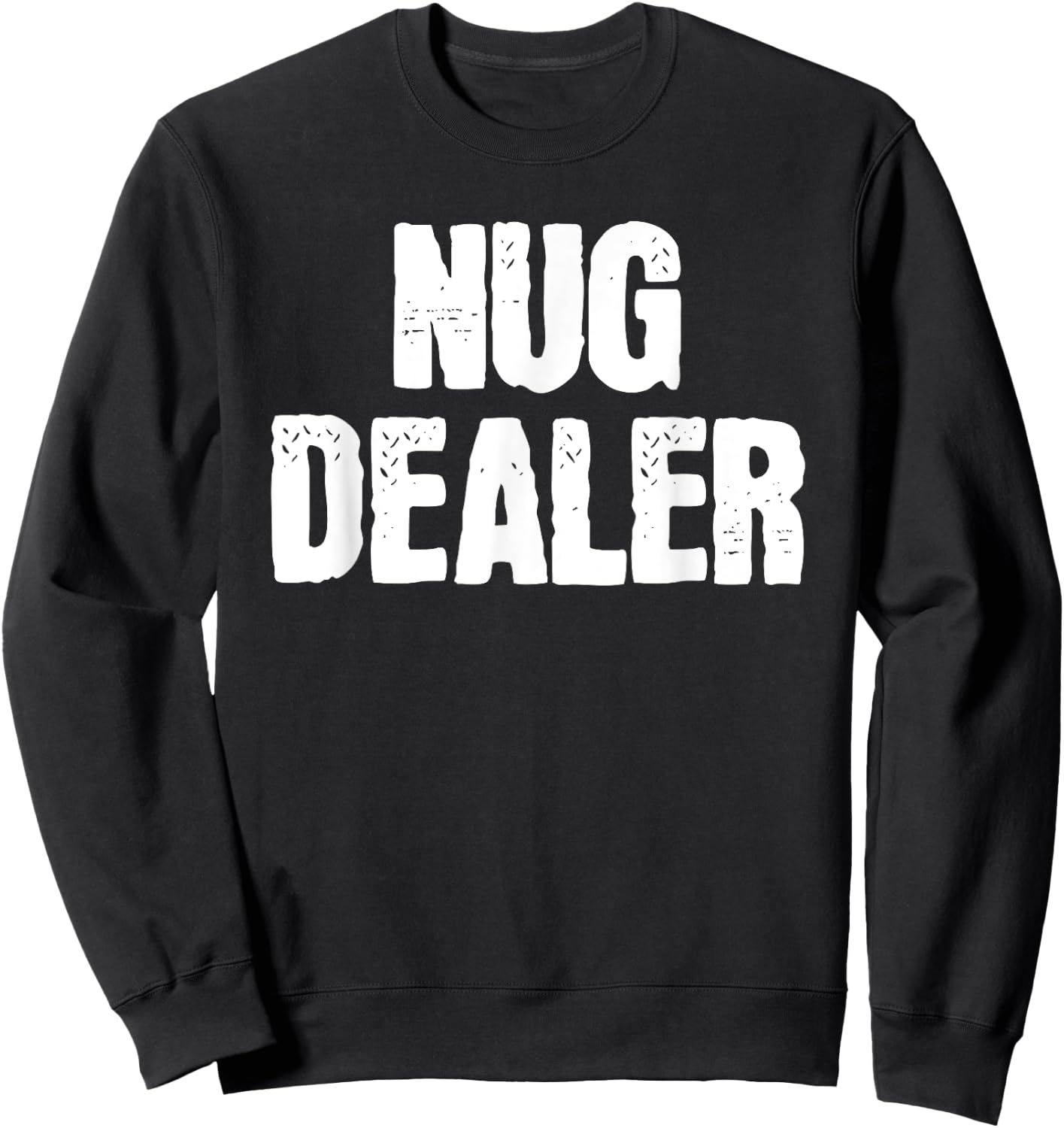 Nug Dealer Chicken Nuggets Gift Sweatshirt - Sweatshirt | Black