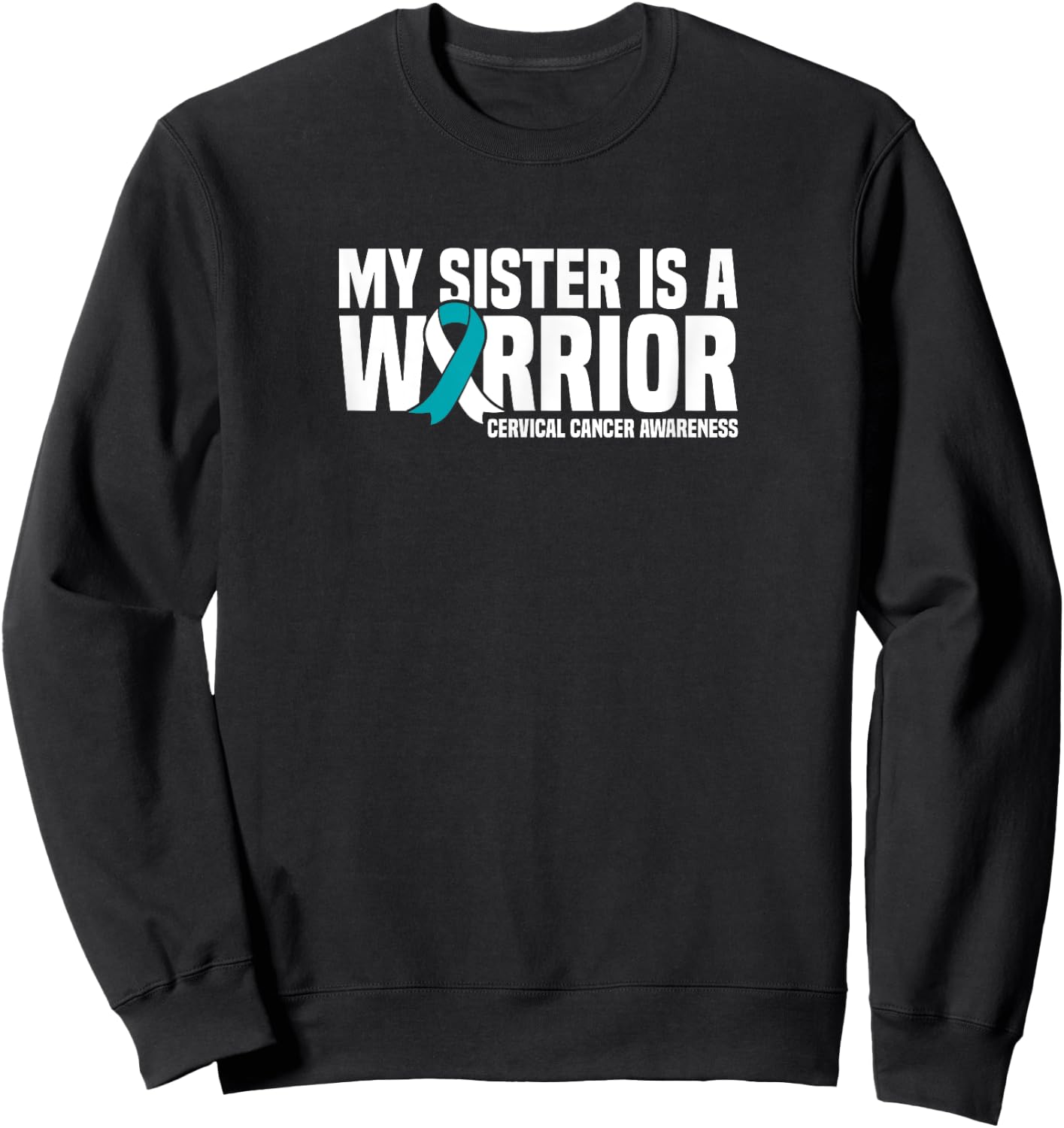 My Sister is a Warrior Cervical Cancer Awareness Sweatshirt - Sweatshirt | Black