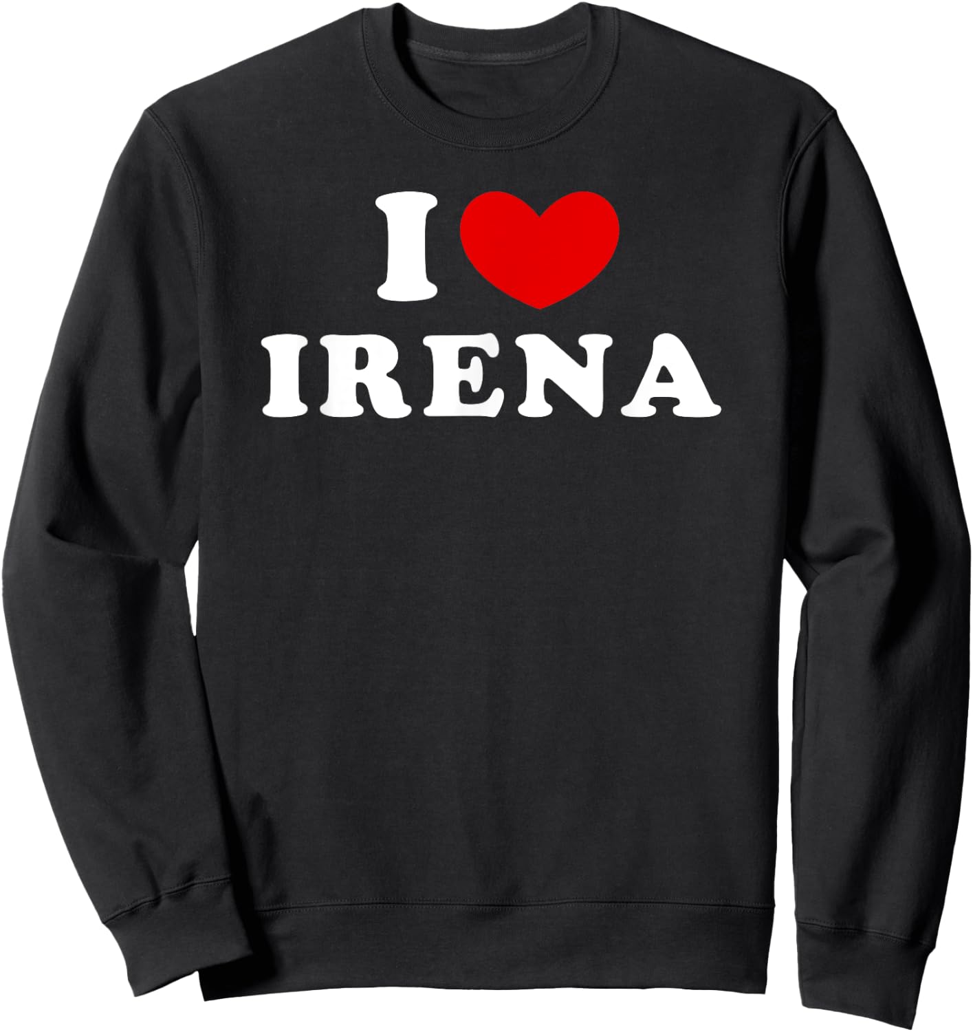 I Love Irena, I Heart Irena Sweatshirt - Sweatshirt | Black