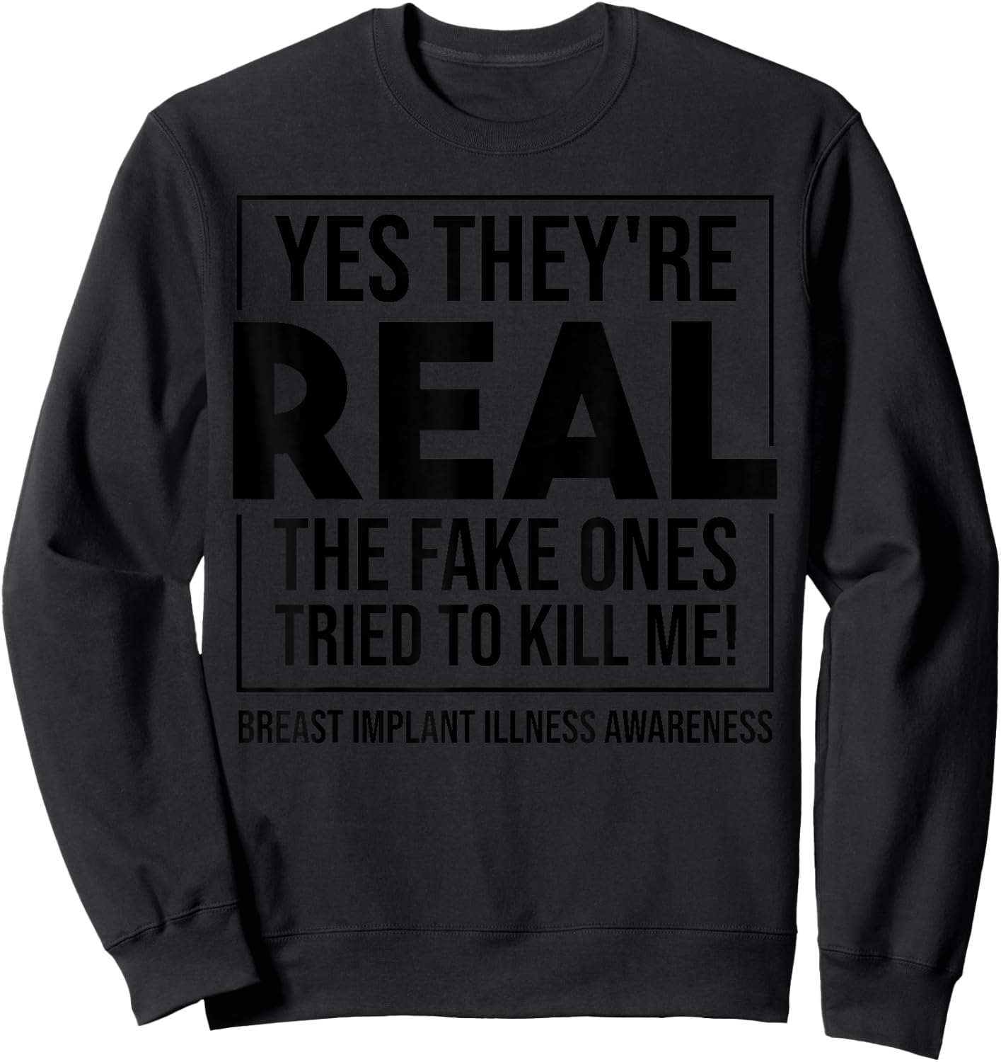 Funny Yes They're Real | Cute Breast Implant Illness Gift Sweatshirt - Sweatshirt | Black