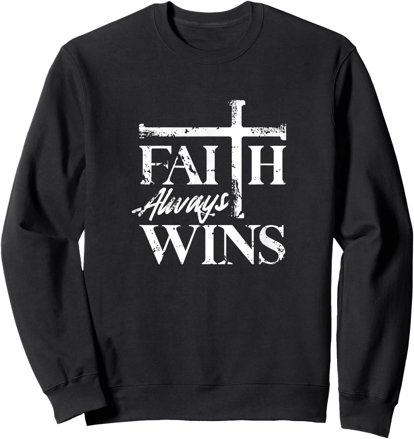 Faith Always Wins Christian Belief Hope Pray Sweatshirt - Sweatshirt | Black
