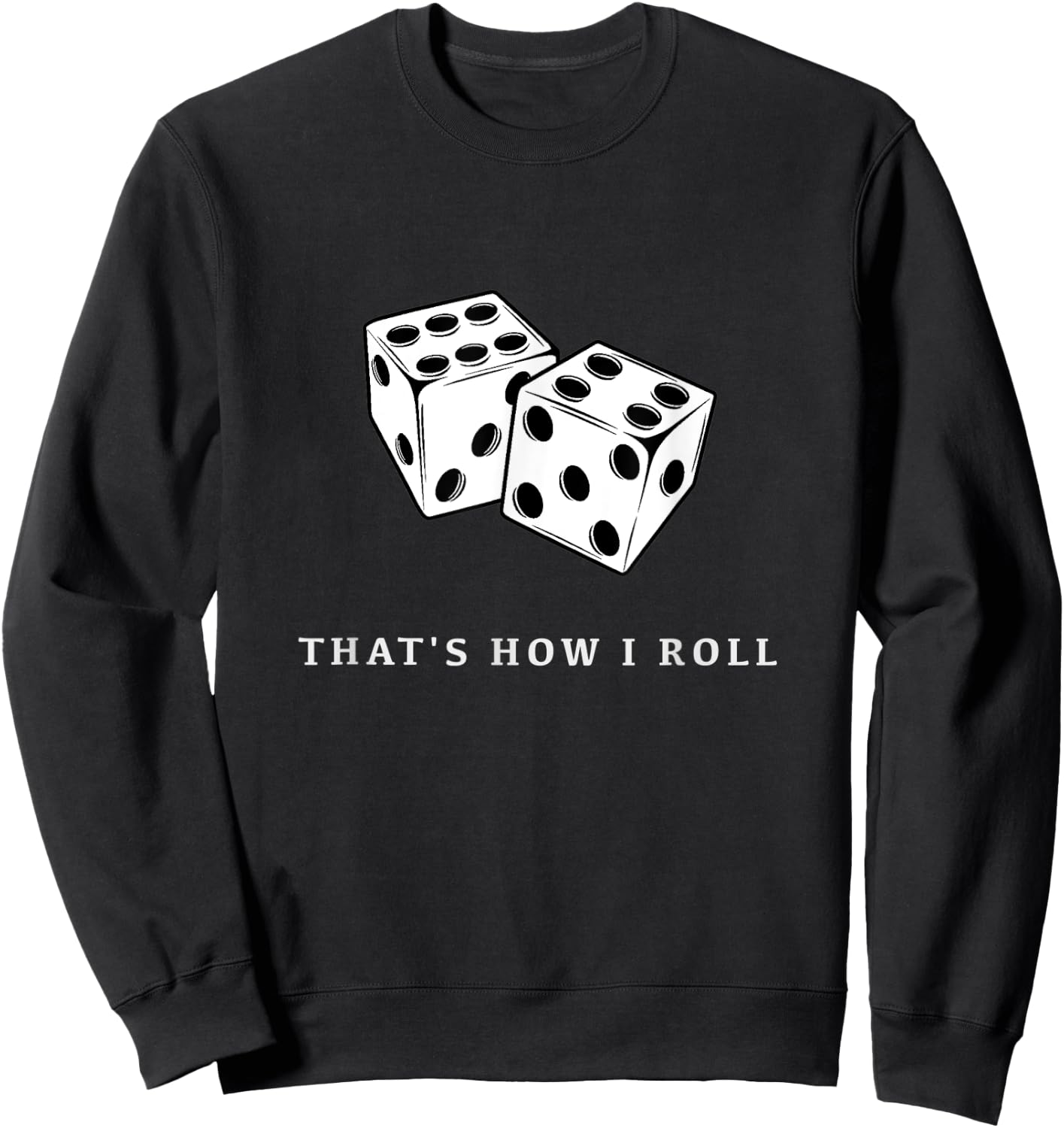 That’s How I Roll Sweatshirt - Sweatshirt | Black