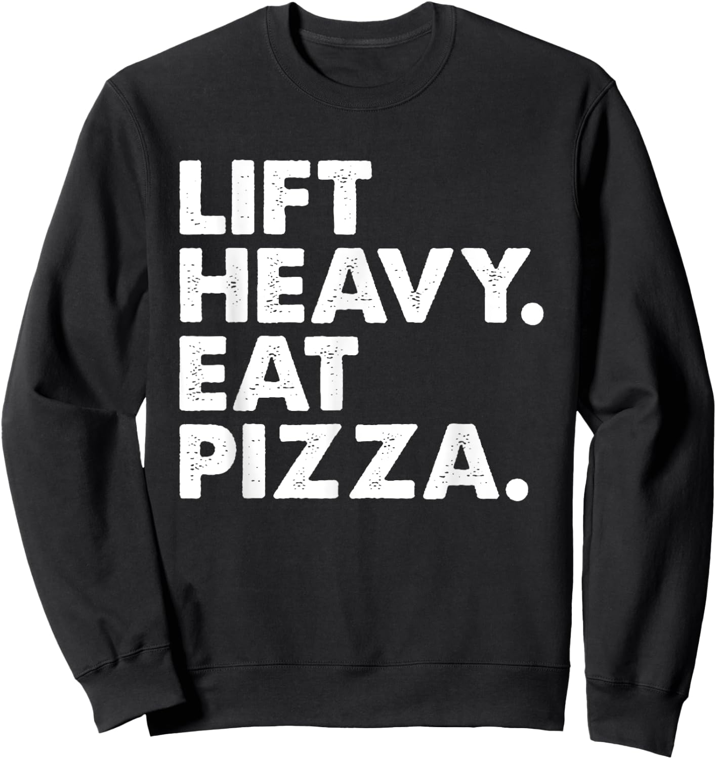 Lift Heavy Eat Pizza Gym Fitness Funny Pizza Lovers Cool Sweatshirt - Sweatshirt | Black