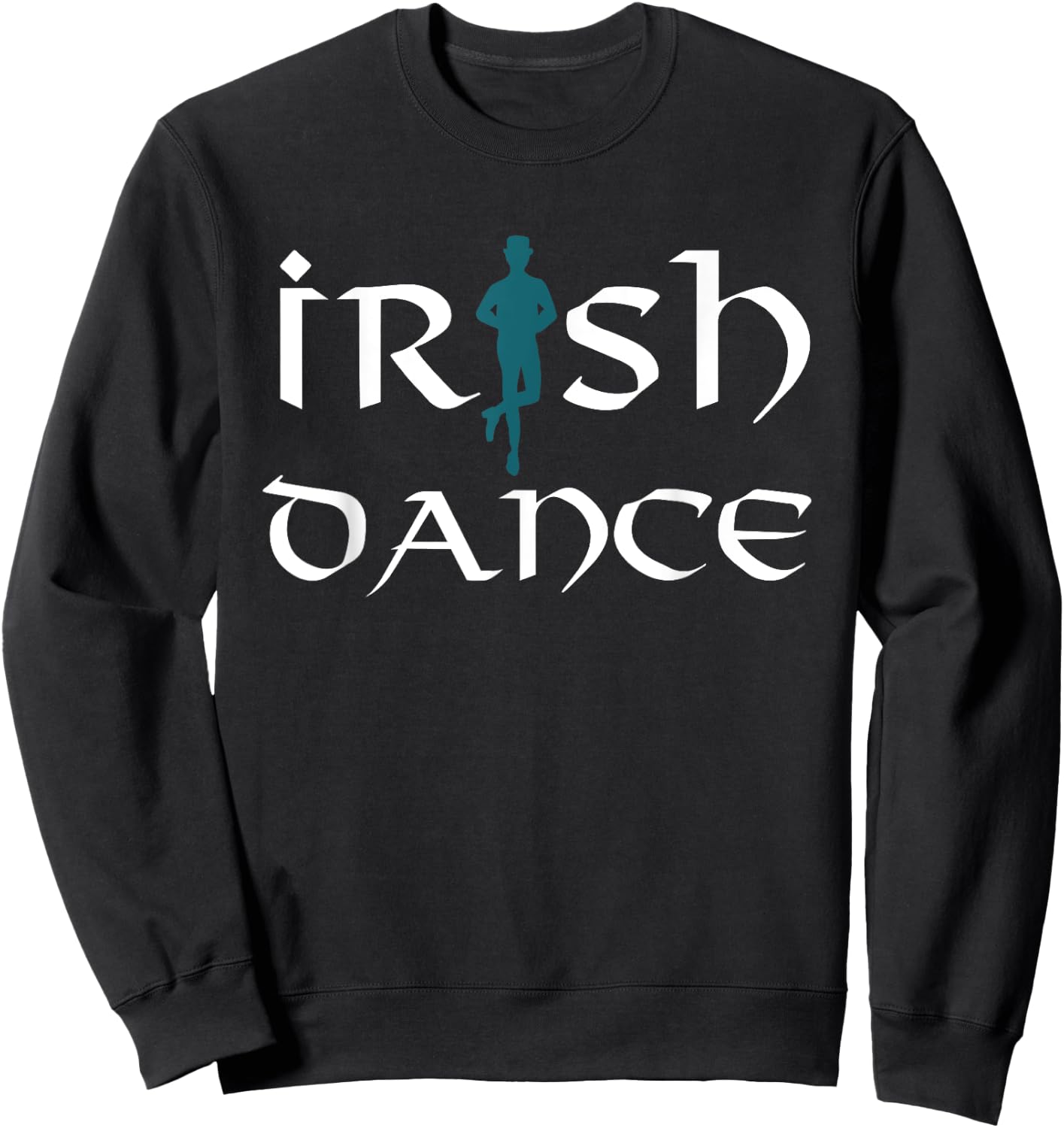Irish Dance Ceili Dancer Funny Irish Dancing Sweatshirt - Sweatshirt | Black