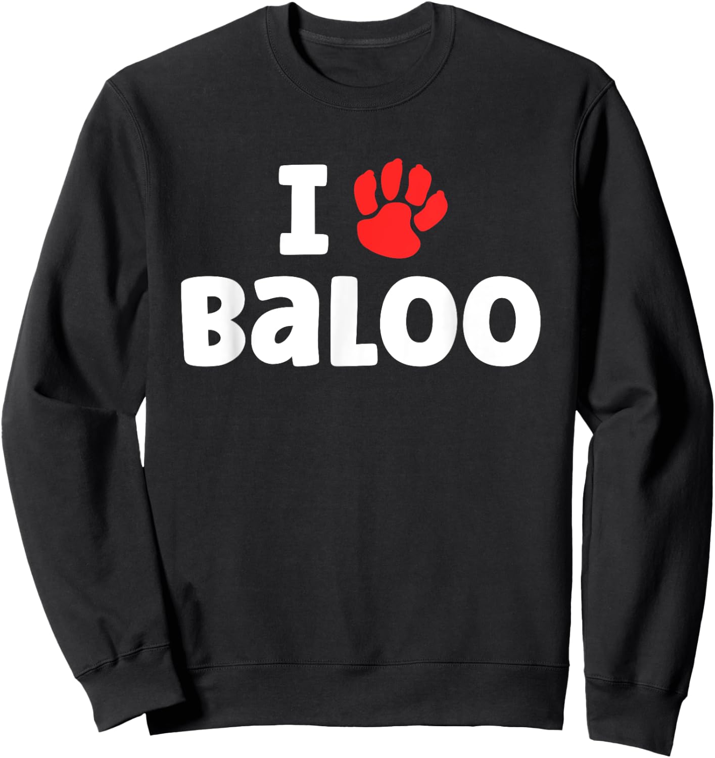 Dog Name Baloo Paw Love Cute Pet Owner Puppy Named Baloo Sweatshirt - Sweatshirt | Black