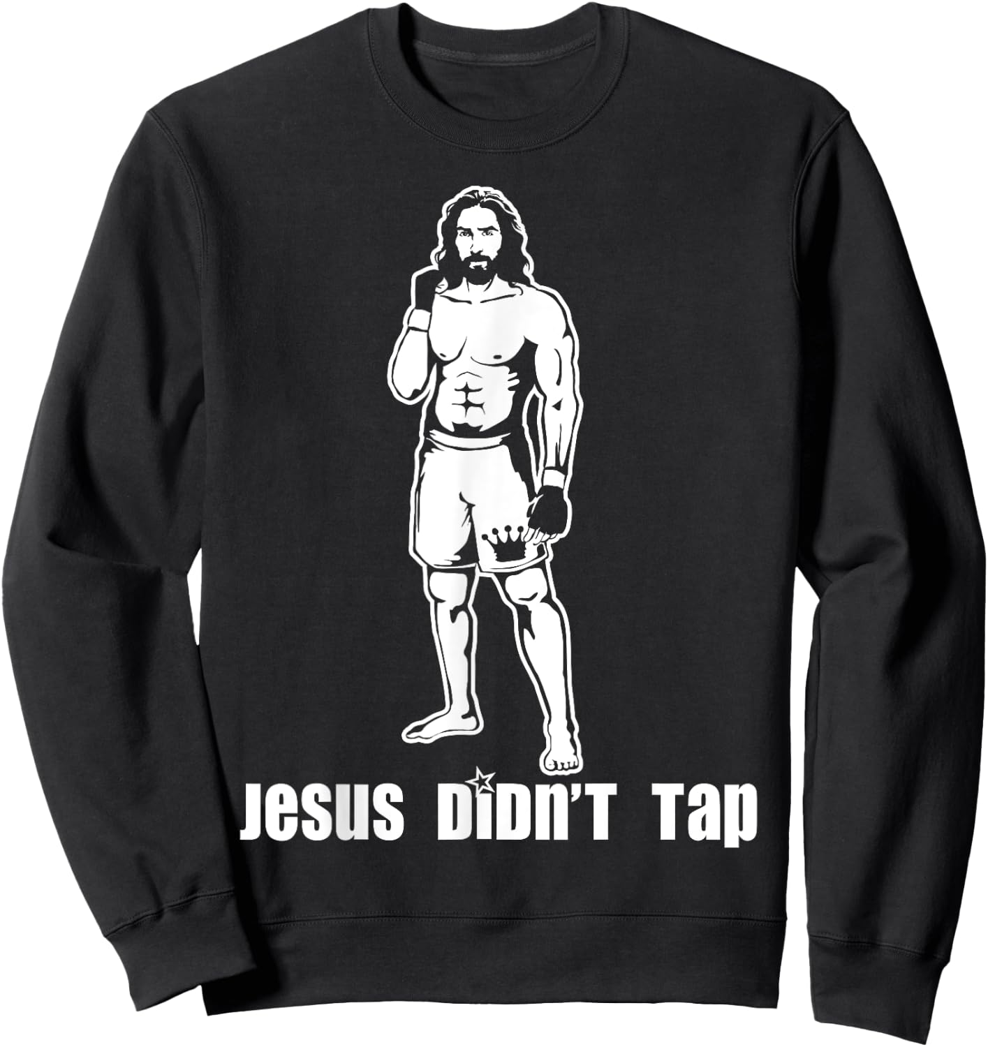 Jesus Didn't Tap MMA Sweatshirt - Sweatshirt | Black