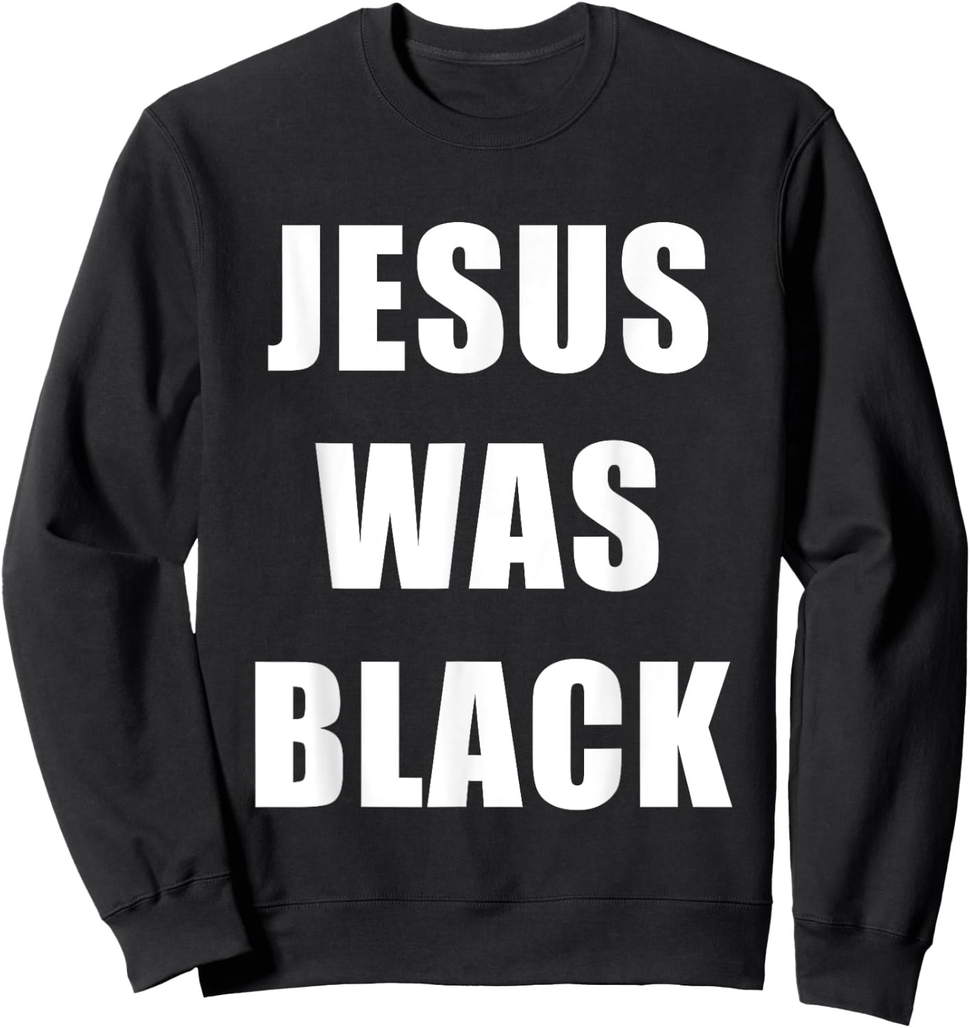 JESUS WAS BLACK - Christian History Sweatshirt - Sweatshirt | Black