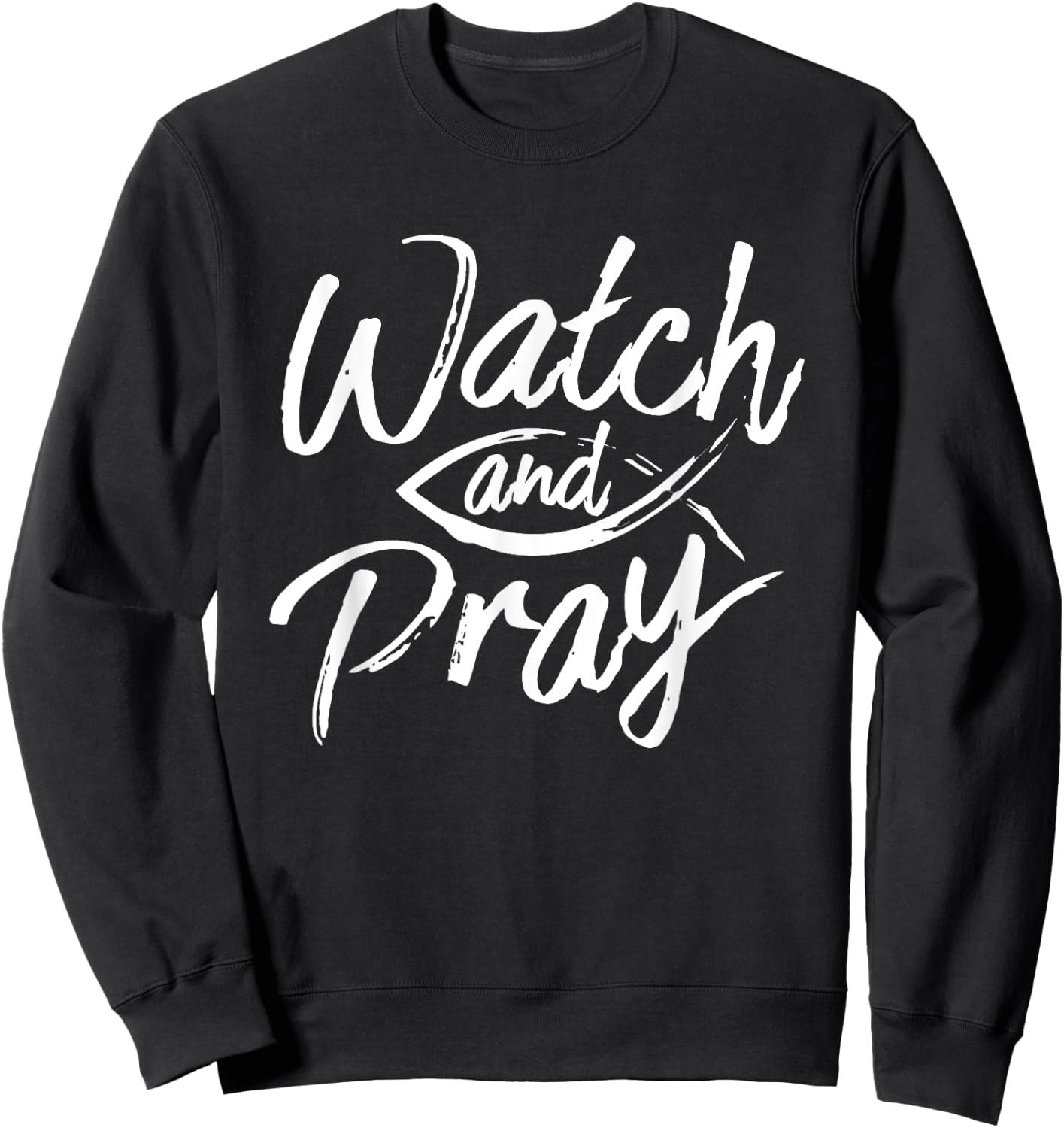 Watch And Pray Christian Fish Bible Message Sweatshirt - Sweatshirt | Black