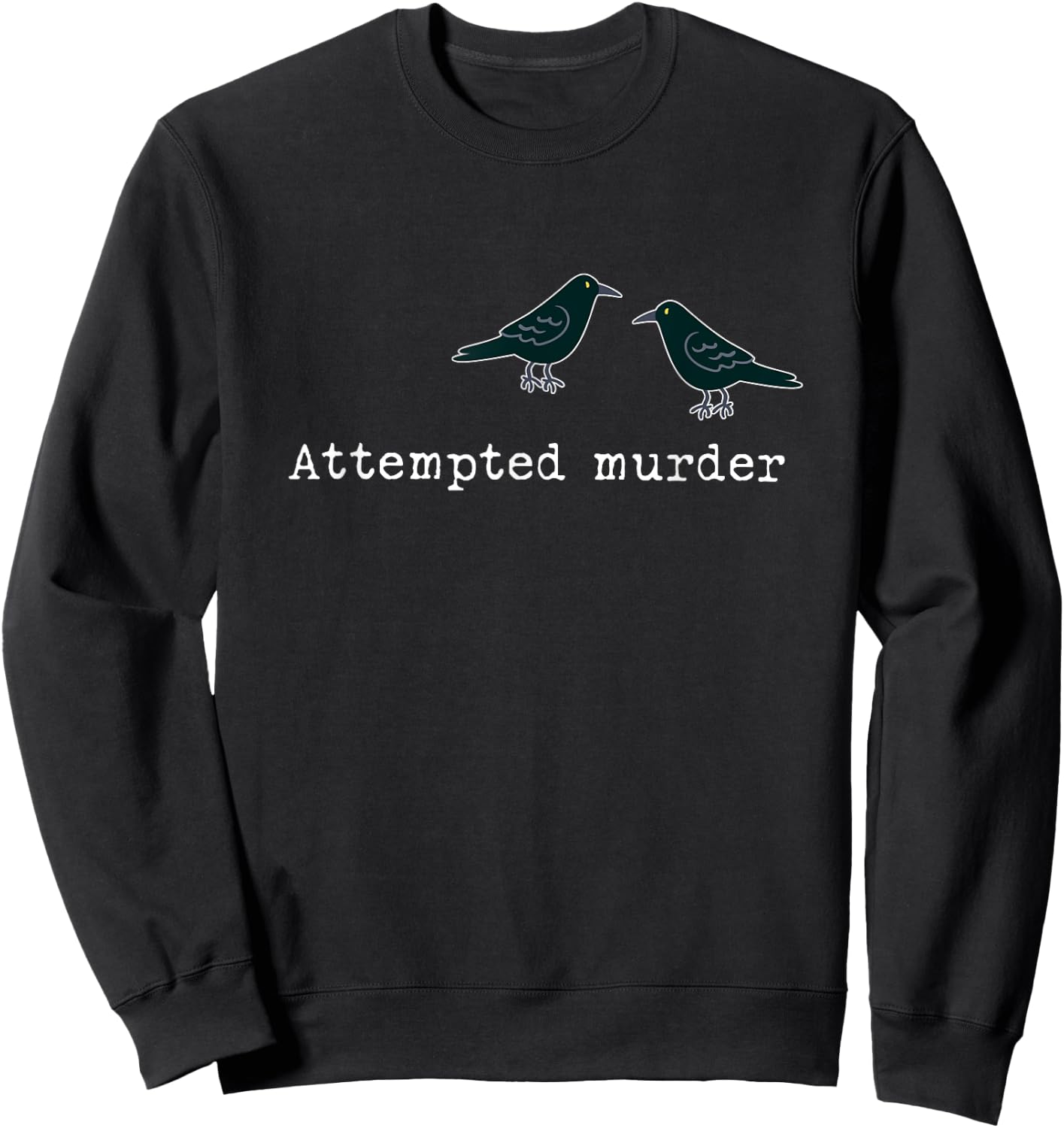 Attempted Murder Group of Crows Ravens Sweatshirt - Sweatshirt | Black