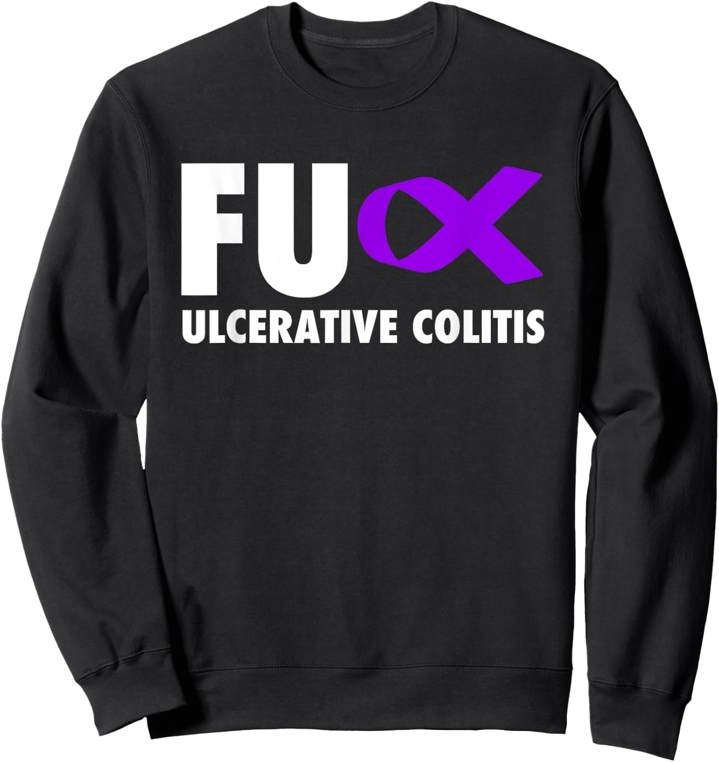 FU Ulcerative Colitis Purple Ribbon - Ulcerative Colitis Sweatshirt - Sweatshirt | Black