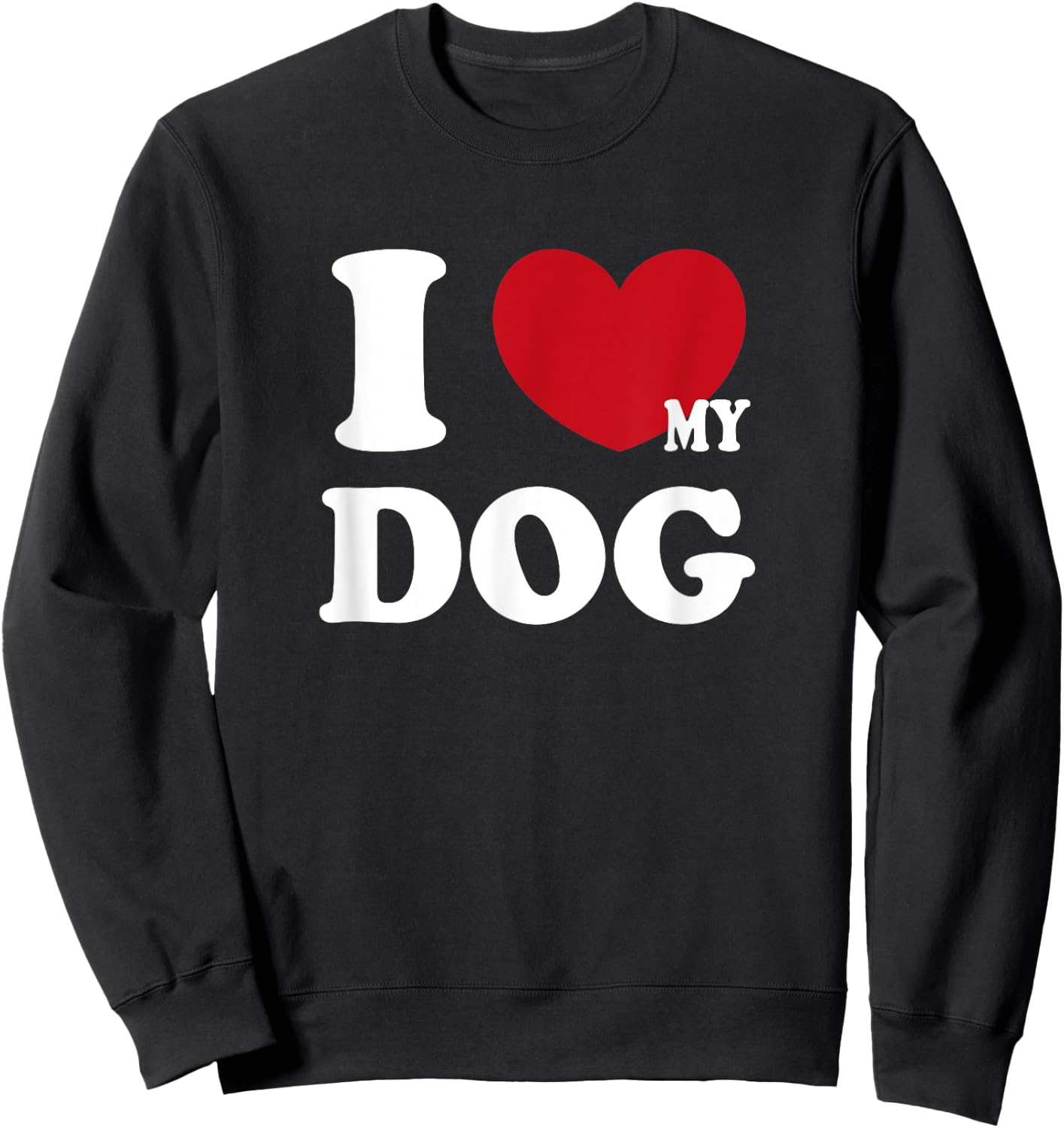 I Love My Dog Sweatshirt - Sweatshirt | Black
