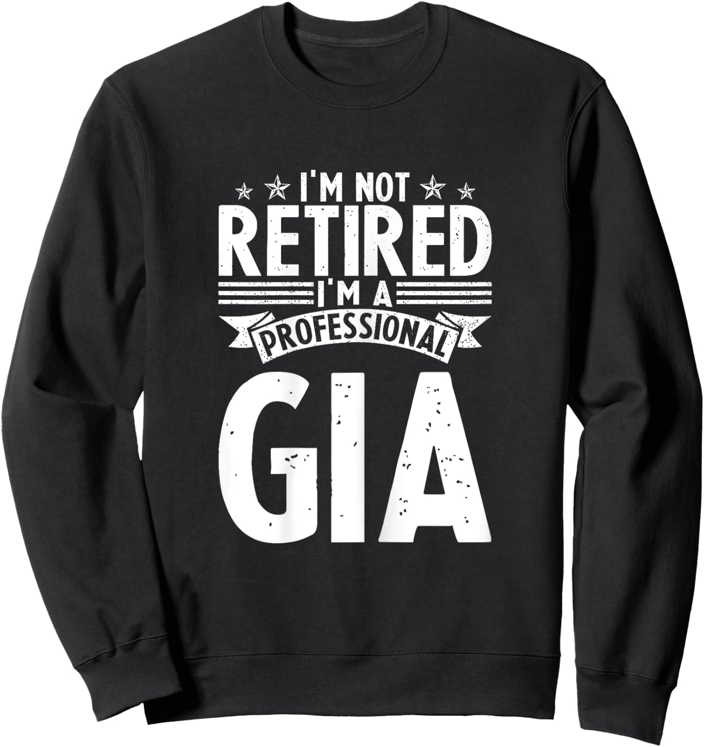 I am Not Retired I am a Professional Gia Vintage Mothers Sweatshirt - Sweatshirt | Black