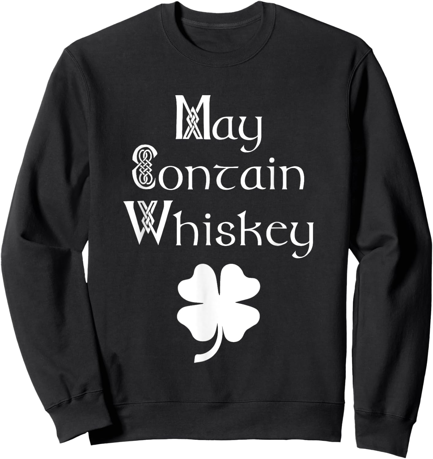 Can contain whiskey funny Irish Saint Patrick's Day Ireland Sweatshirt - Sweatshirt | Black