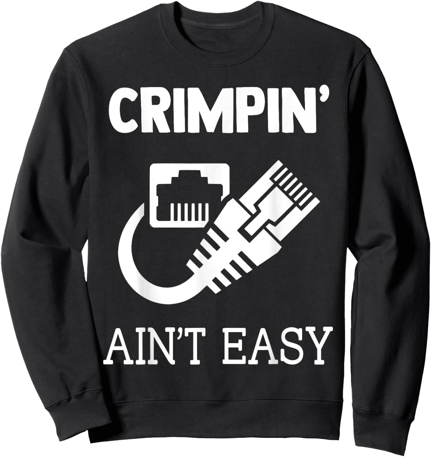 Crimpin Ain't Easy Funny Network Systems Engineer Sweatshirt - Sweatshirt | Black