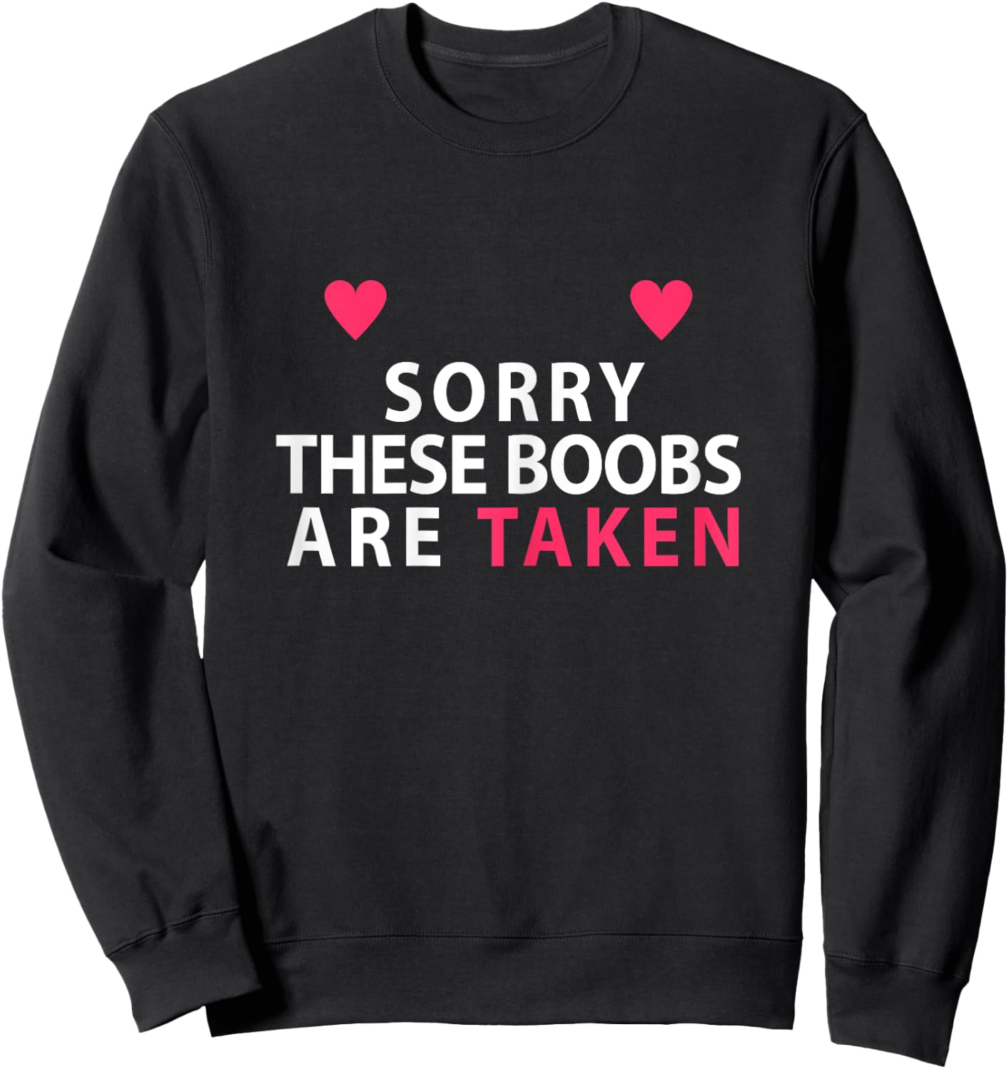 Sorry These Boobs Are Taken funny shirt gift girls Sweatshirt - Sweatshirt | Black