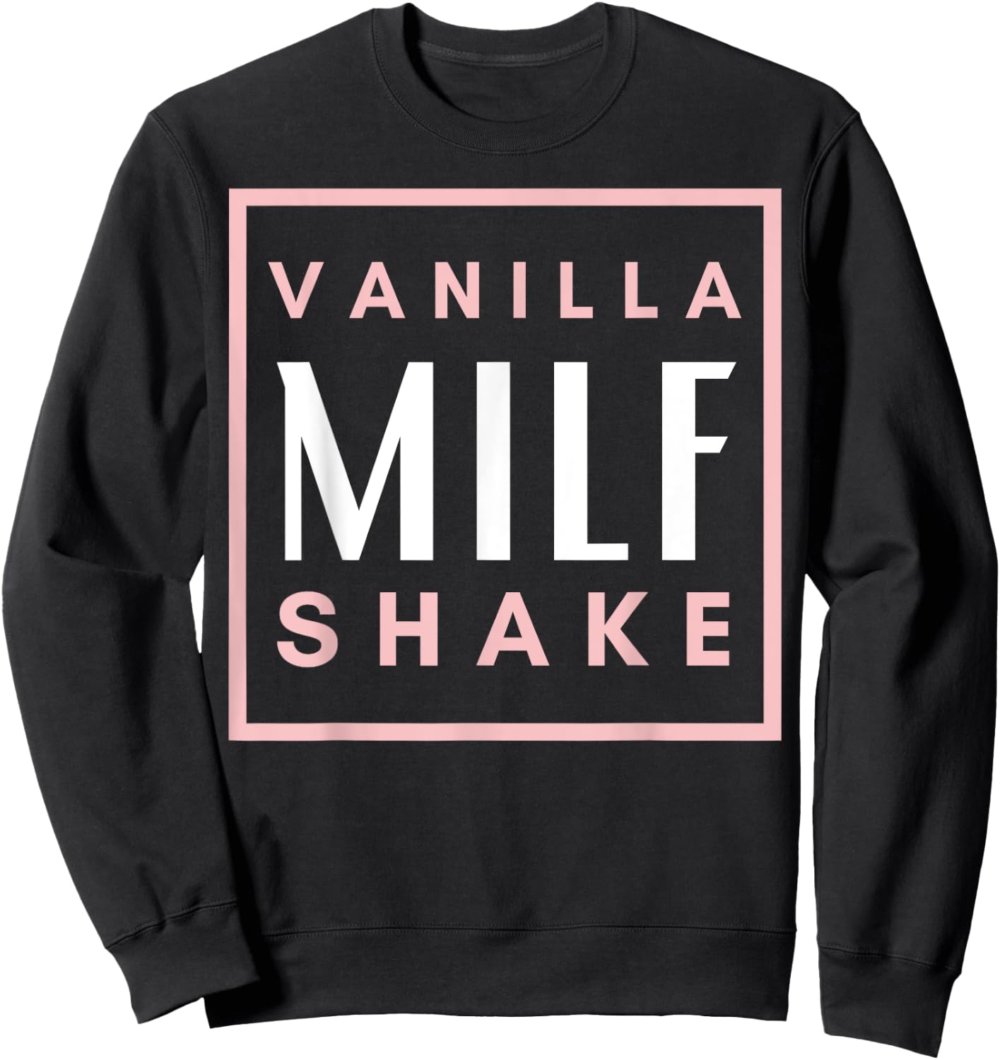 Vanilla Milf Shake - Hot Mom Milfshake for Mother's Day Sweatshirt - Sweatshirt | Black