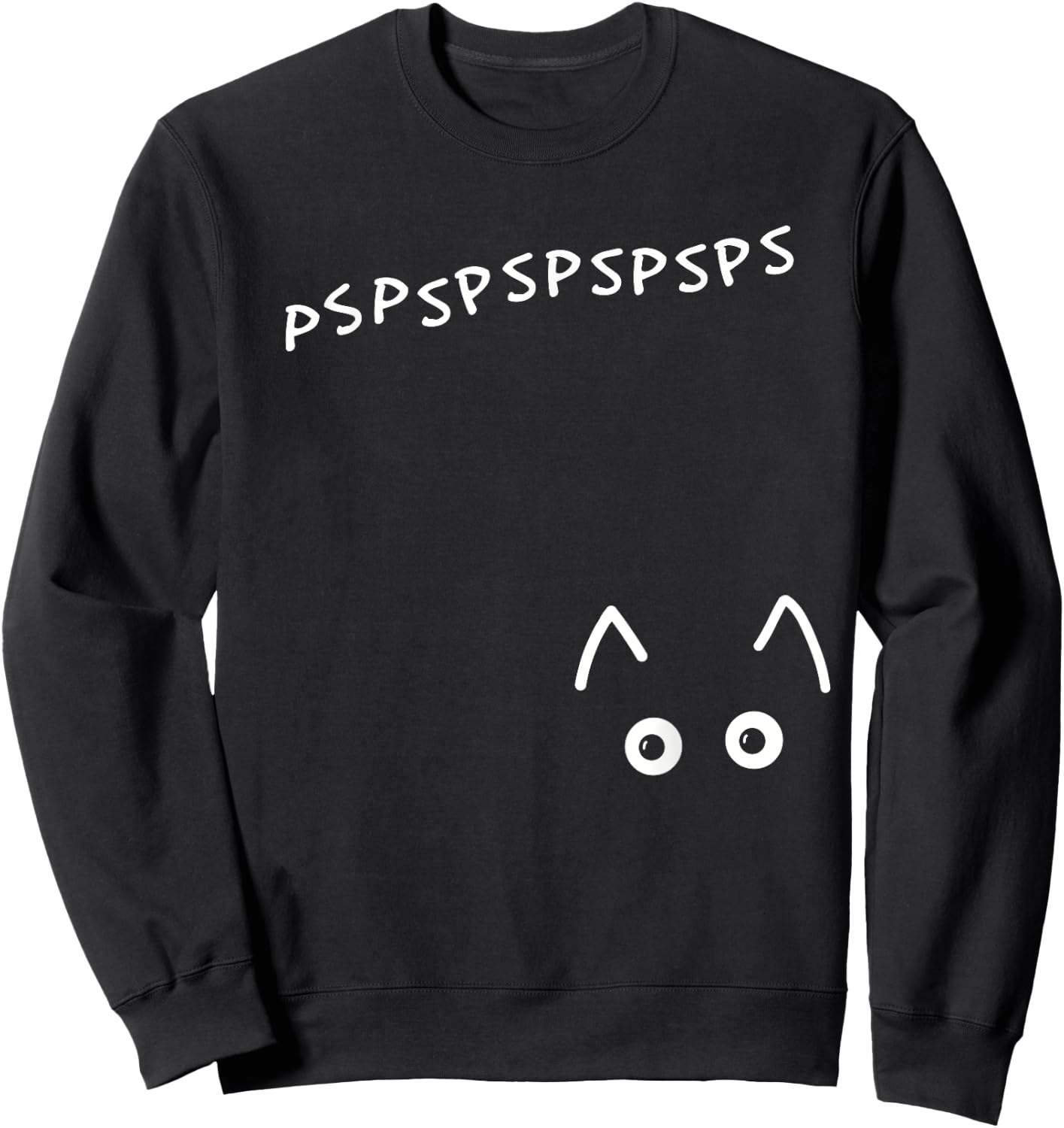 pspspspsps pspsps Cat Call Come Here Kitty Kitty Sweatshirt - Sweatshirt | Black