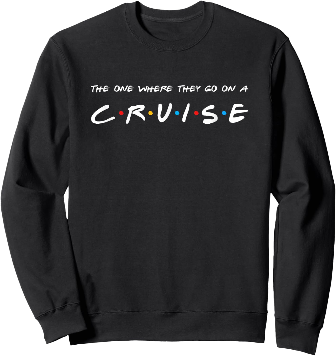 The One Where They Go On A Cruise Summer Vacation Men Women Girls Kids Sweatshirt - Sweatshirt | Black