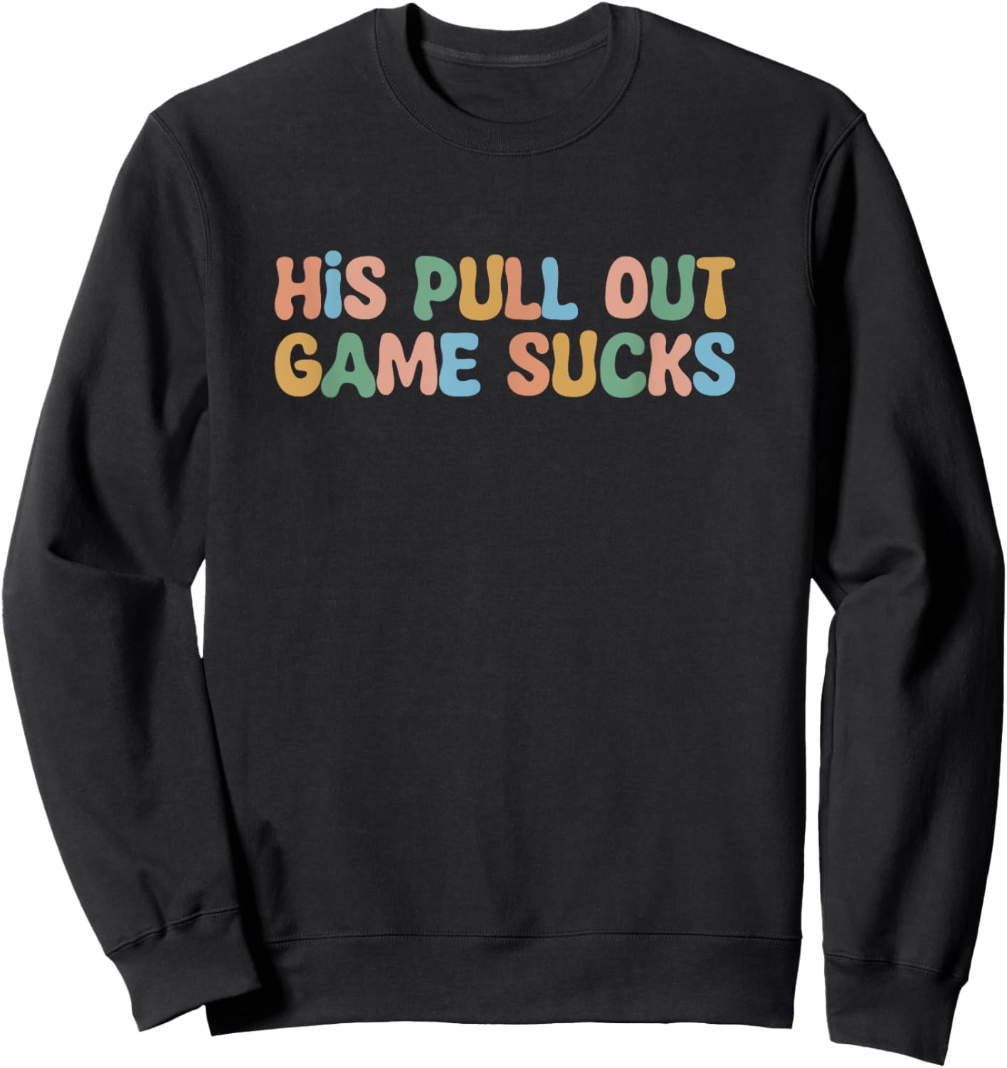 Groovy His Pull Out Game Sucks Pregnancy Baby Announcement Sweatshirt - Sweatshirt | Black
