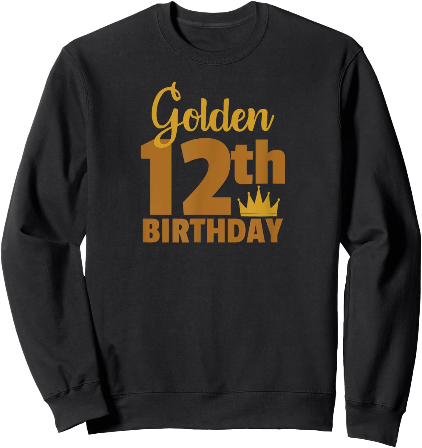 Golden 12th Birthday Twelve Year Old Special Occasion Sweatshirt - Sweatshirt | Black