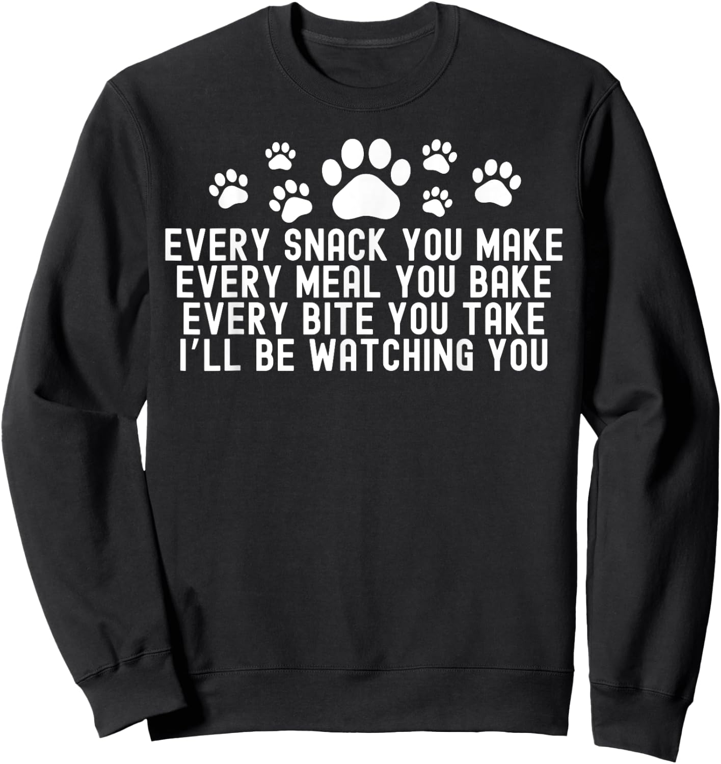 Every Snack You Make, I'll Be Watching You Dog Owner Women Sweatshirt - Sweatshirt | Black