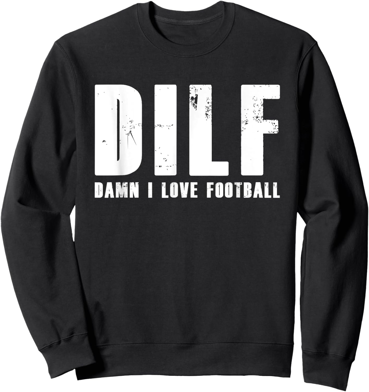 DILF Damn I Love Football American Team Sweatshirt - Sweatshirt | Black