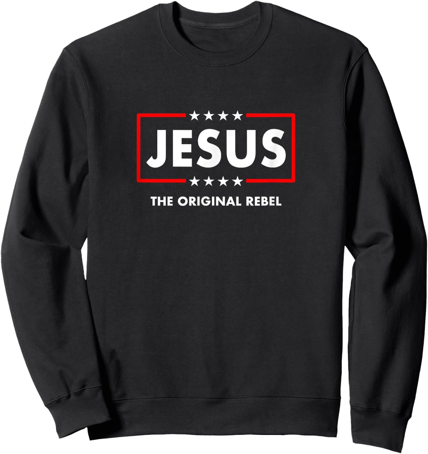 Christian Faith The Original Rebel Jesus Christ Christianity Sweatshirt - Sweatshirt | Black