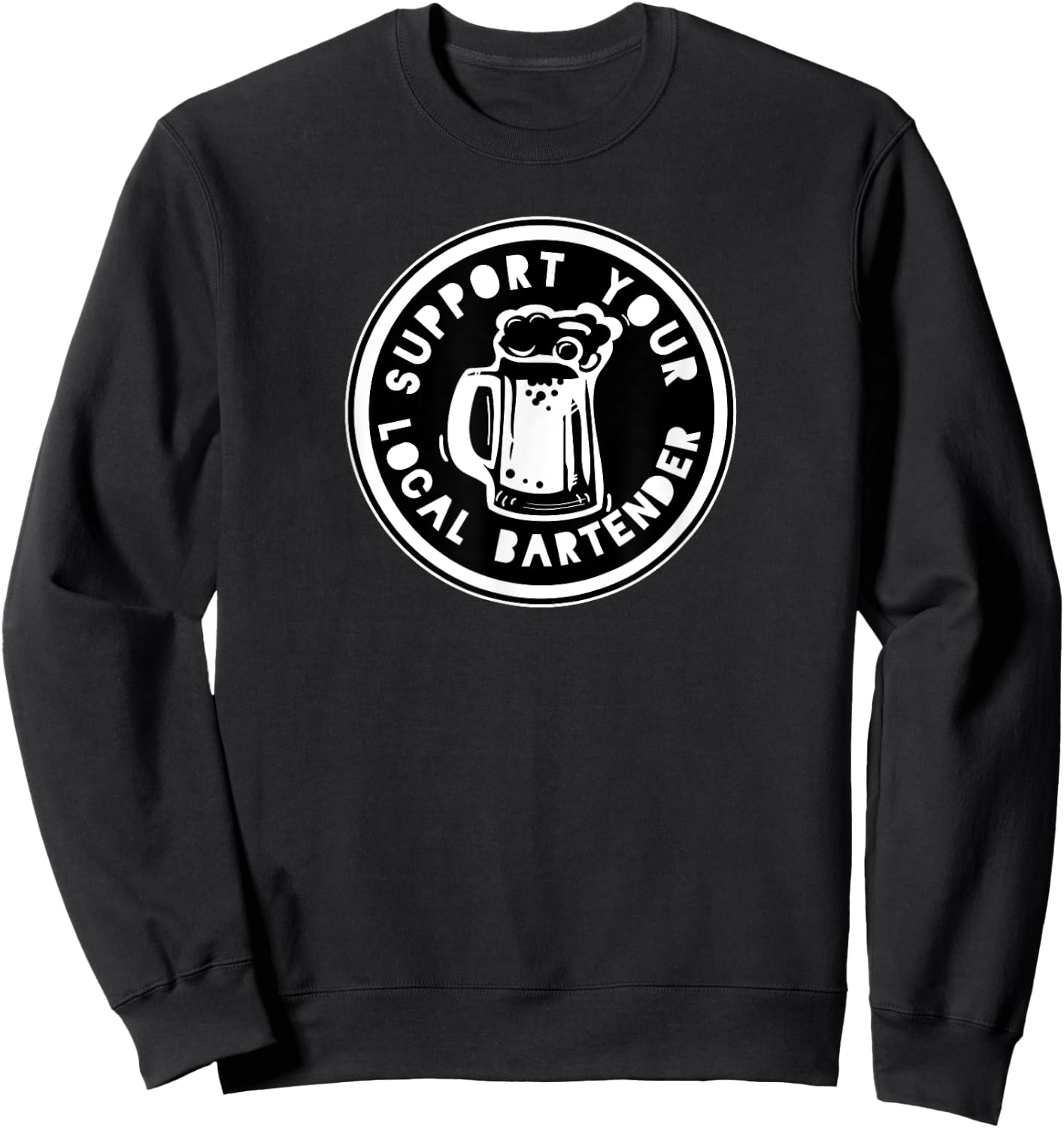 Funny Bartender Gift , Support You Sweatshirt - Sweatshirt | Black