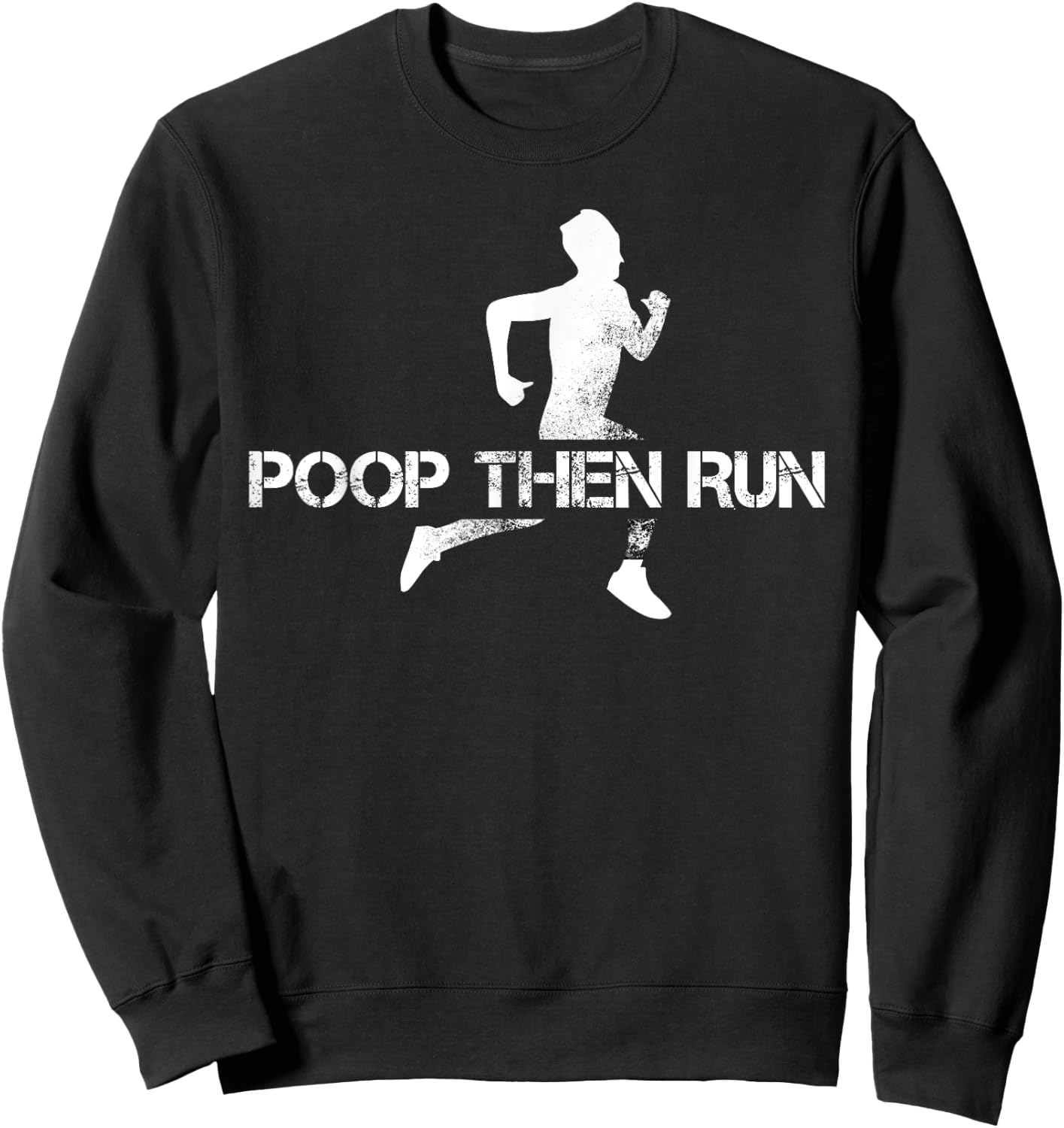 Poop Then Run Trail Running Gift Jogging Ultramarathon Sweatshirt - Sweatshirt | Black