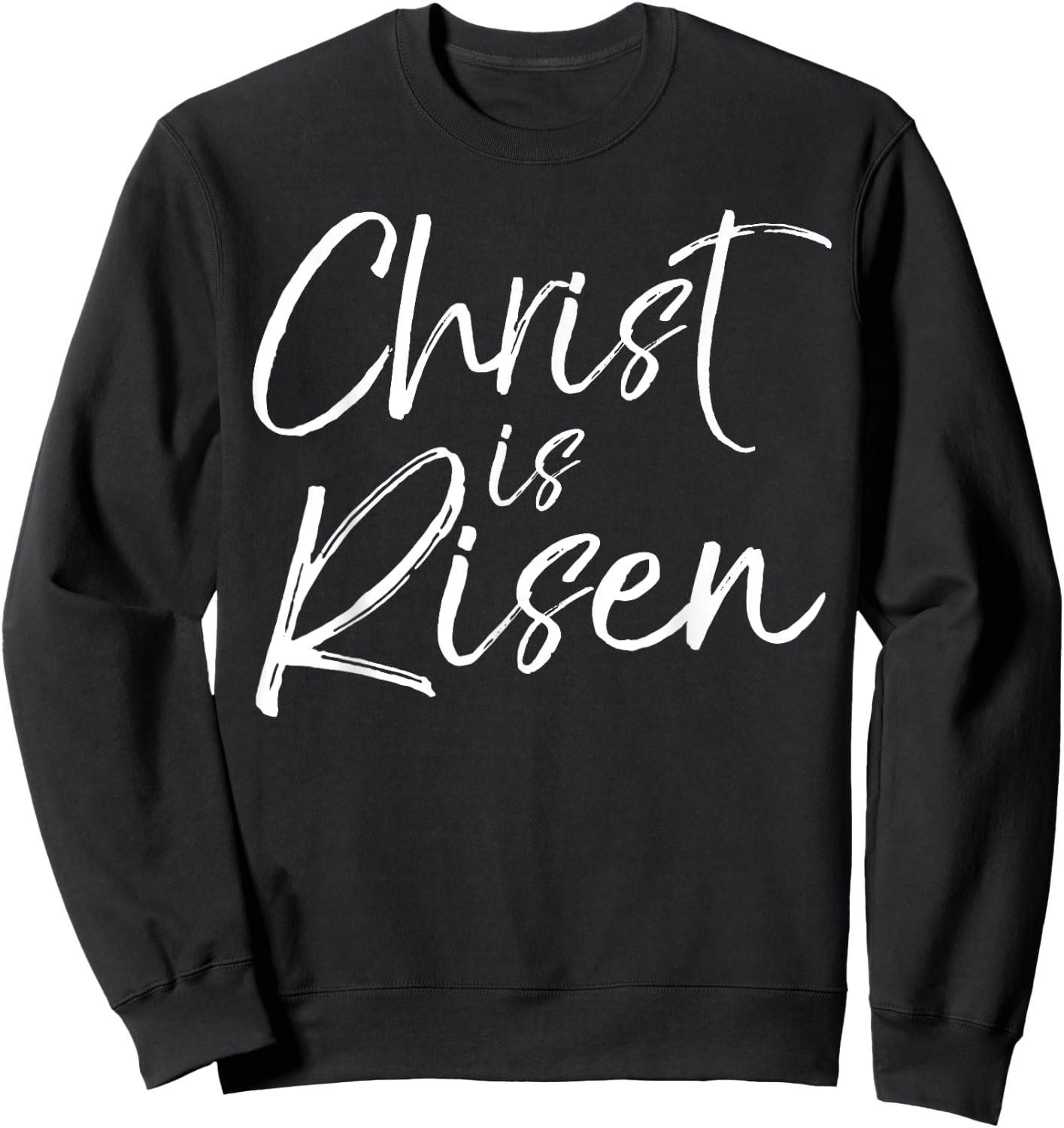 Christian Easter Gift Resurrection Quote Christ is Risen Sweatshirt - Sweatshirt | Black