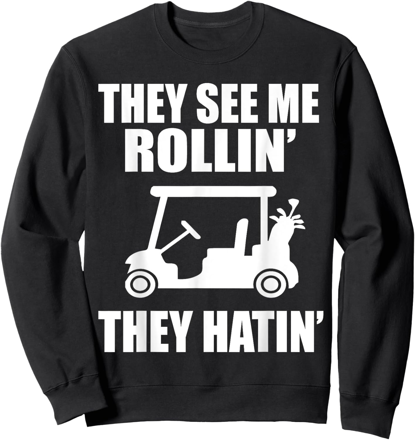 Funny Golf They See Me Rollin They Hatin Golfers Sweatshirt - Sweatshirt | Black